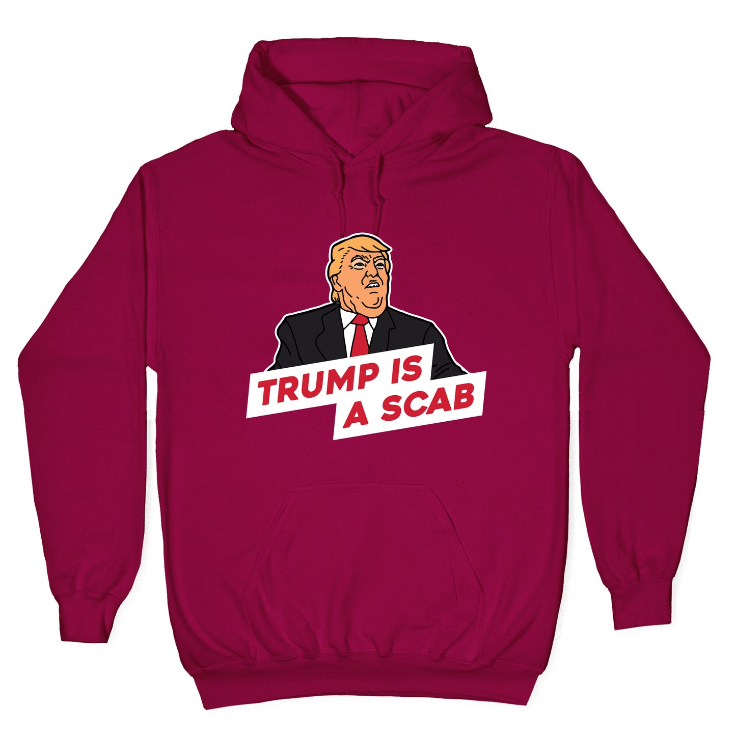 Trump is a Scab Hoodie
