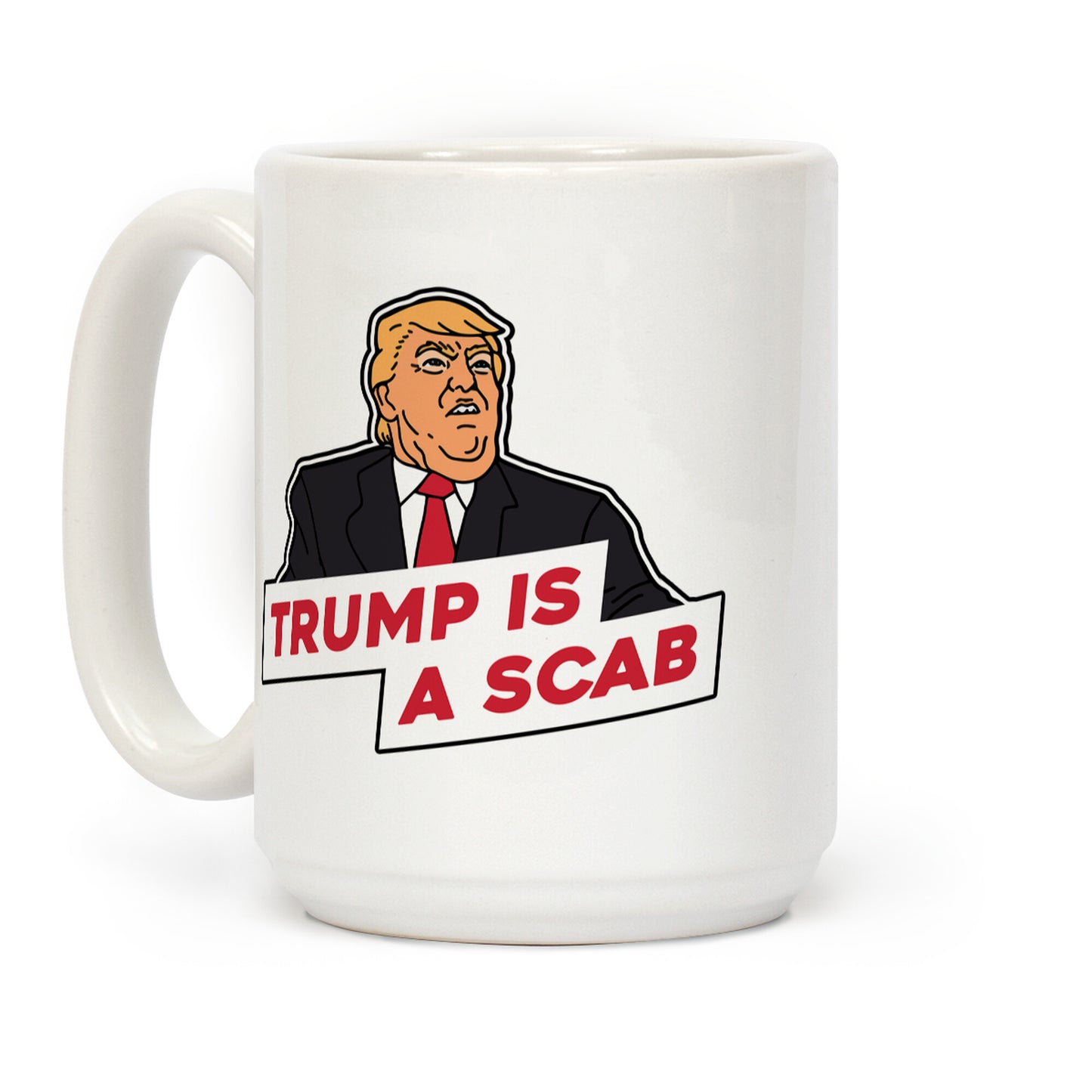 Trump is a Scab Coffee Mug