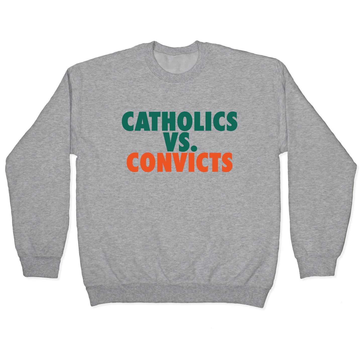 Catholics vs. Convicts Crewneck Sweatshirt