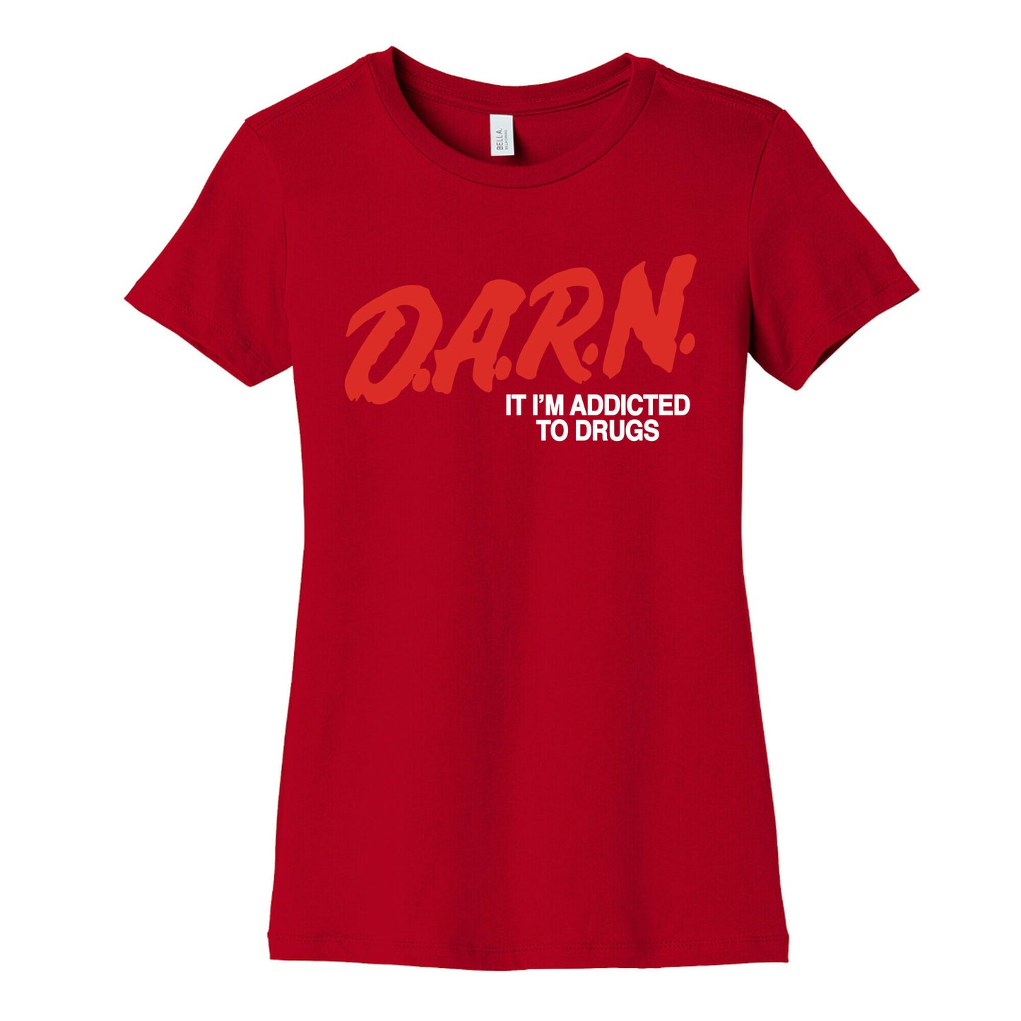 Darn Im Addicted to Drugs Womens Cotton Tee