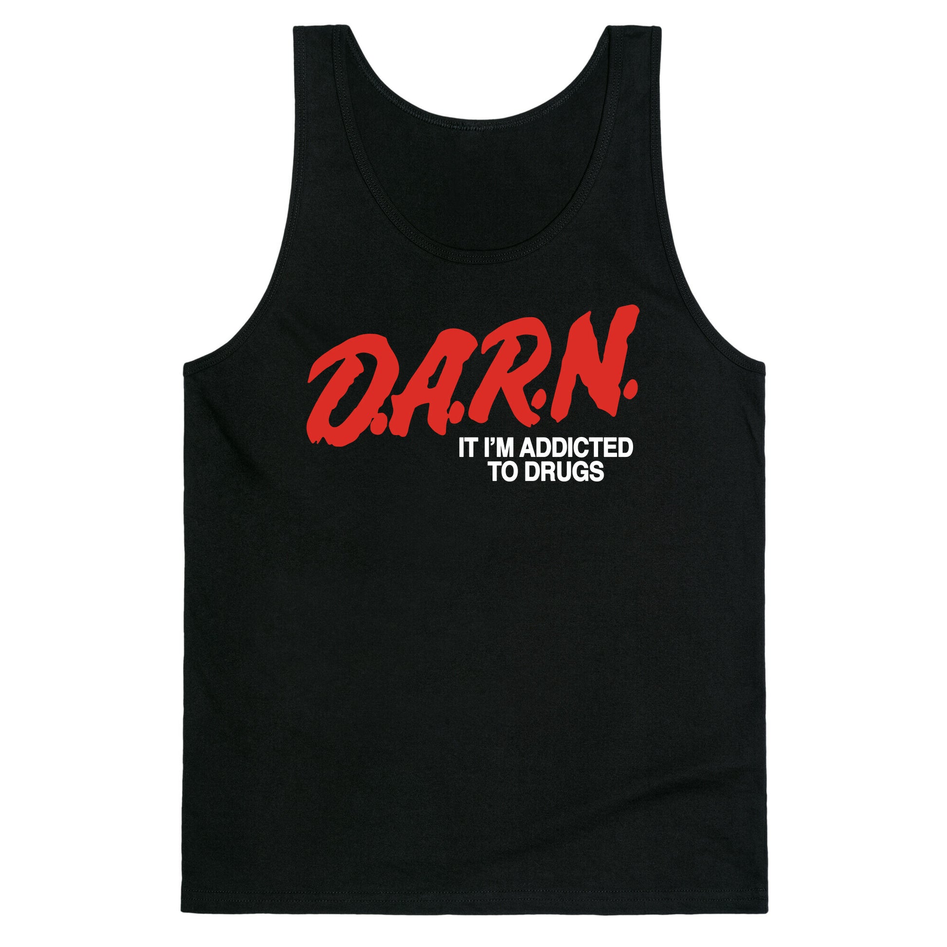 Darn Im Addicted to Drugs Tank Top