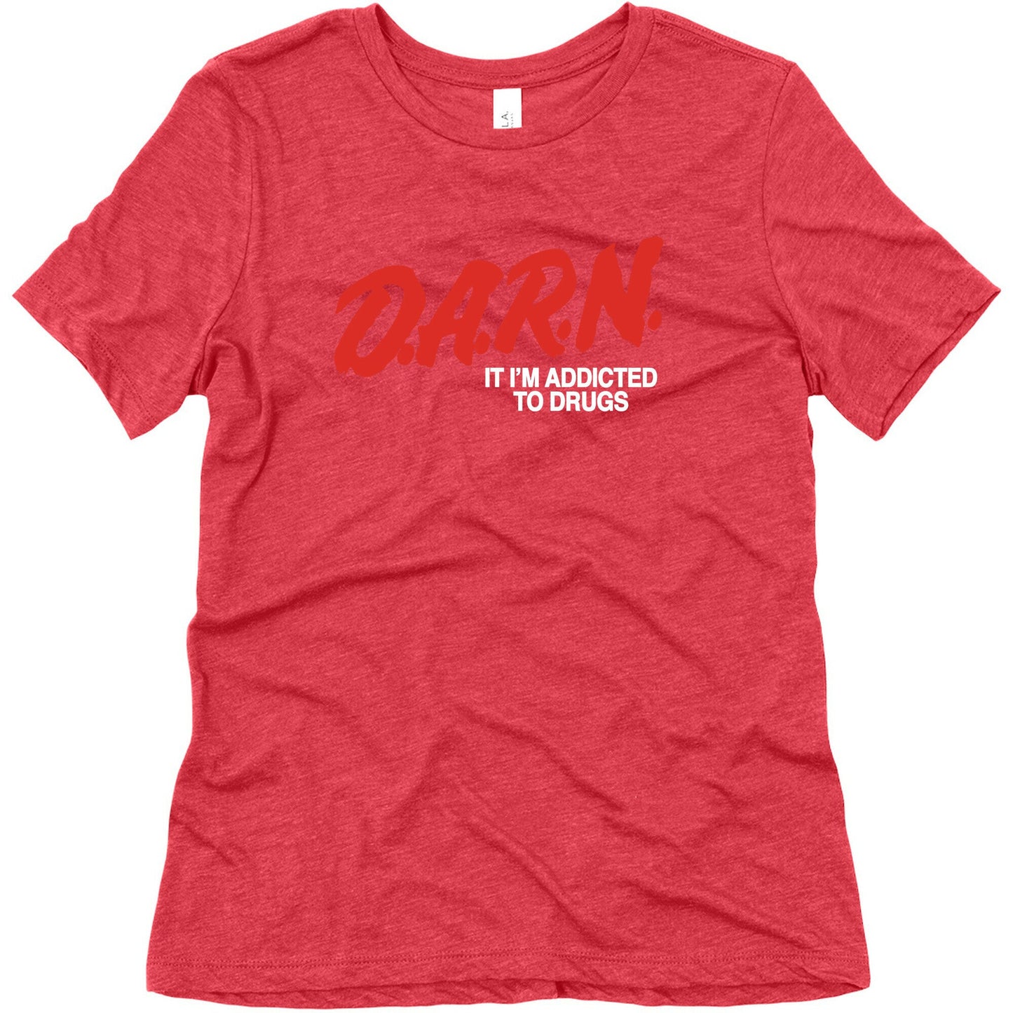 Darn Im Addicted to Drugs Womens Triblend Tee