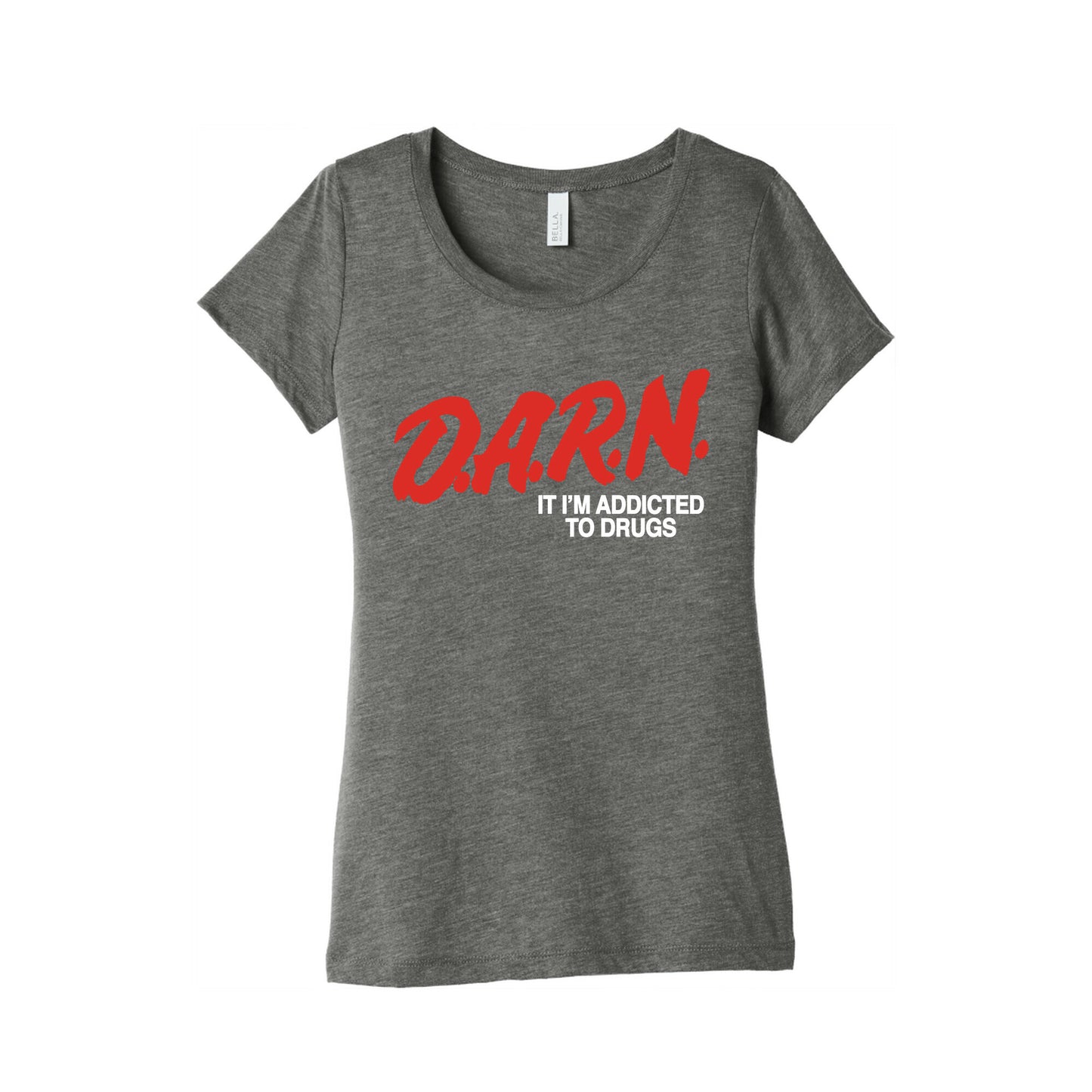 Darn Im Addicted to Drugs Womens Triblend Tee