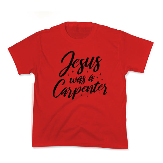 Jesus Was A Carpenter Kids Tee