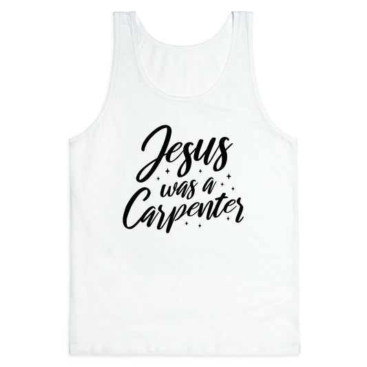 Jesus Was A Carpenter Tank Top