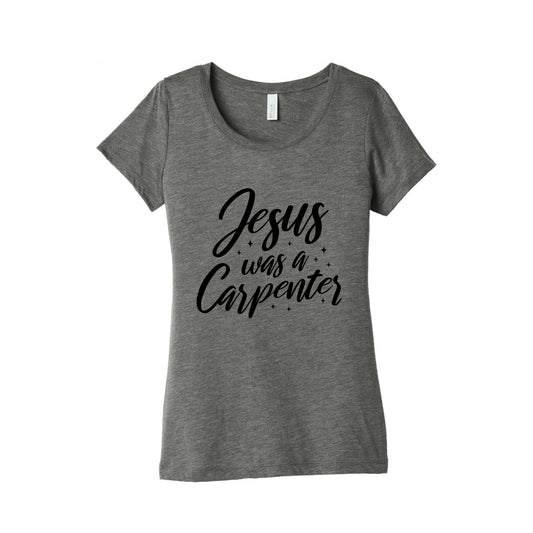 Jesus Was A Carpenter Womens Triblend Tee