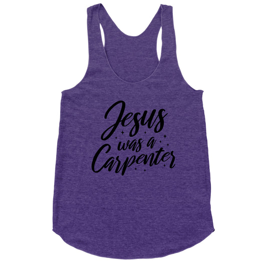 Jesus Was A Carpenter Racerback Tank