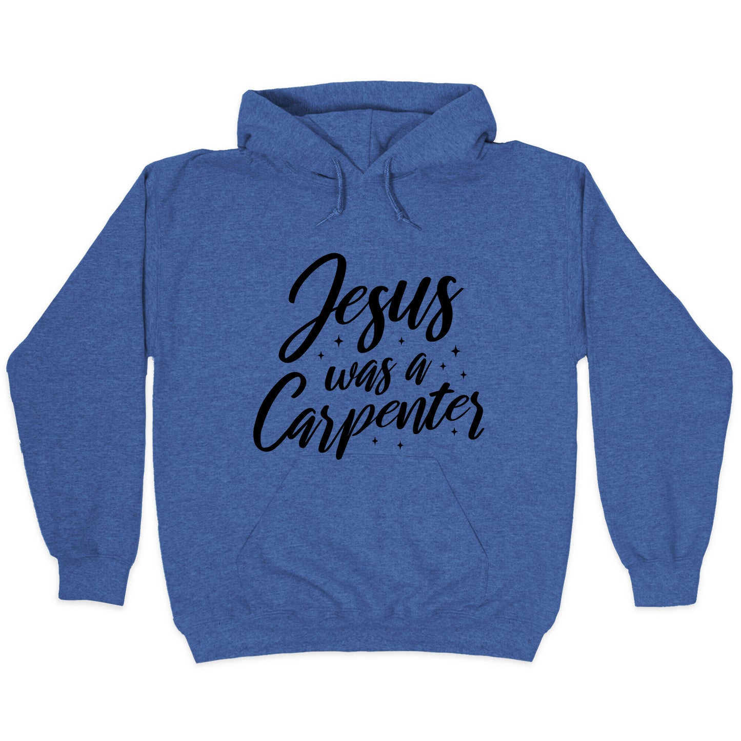 Jesus Was A Carpenter Hoodie