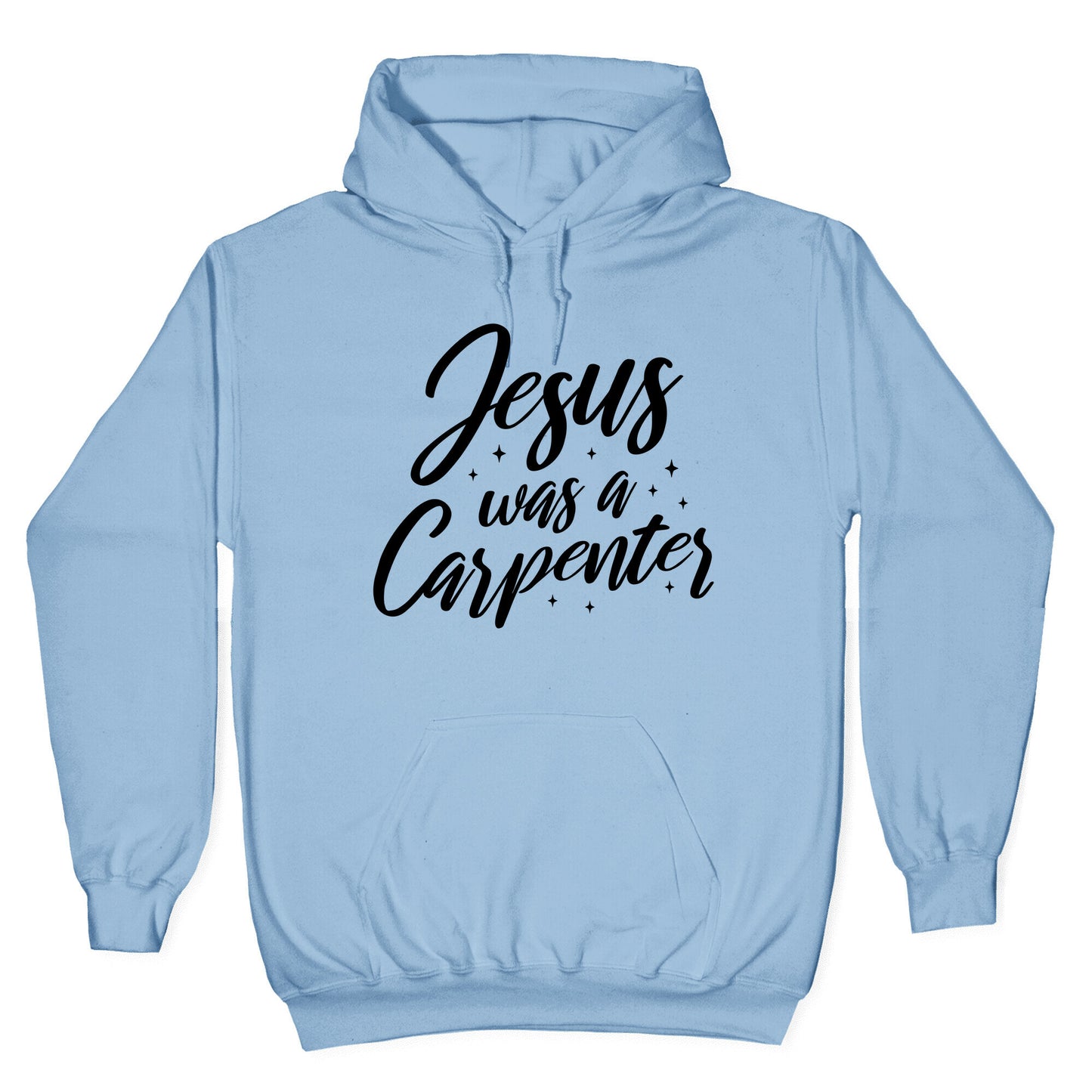 Jesus Was A Carpenter Hoodie