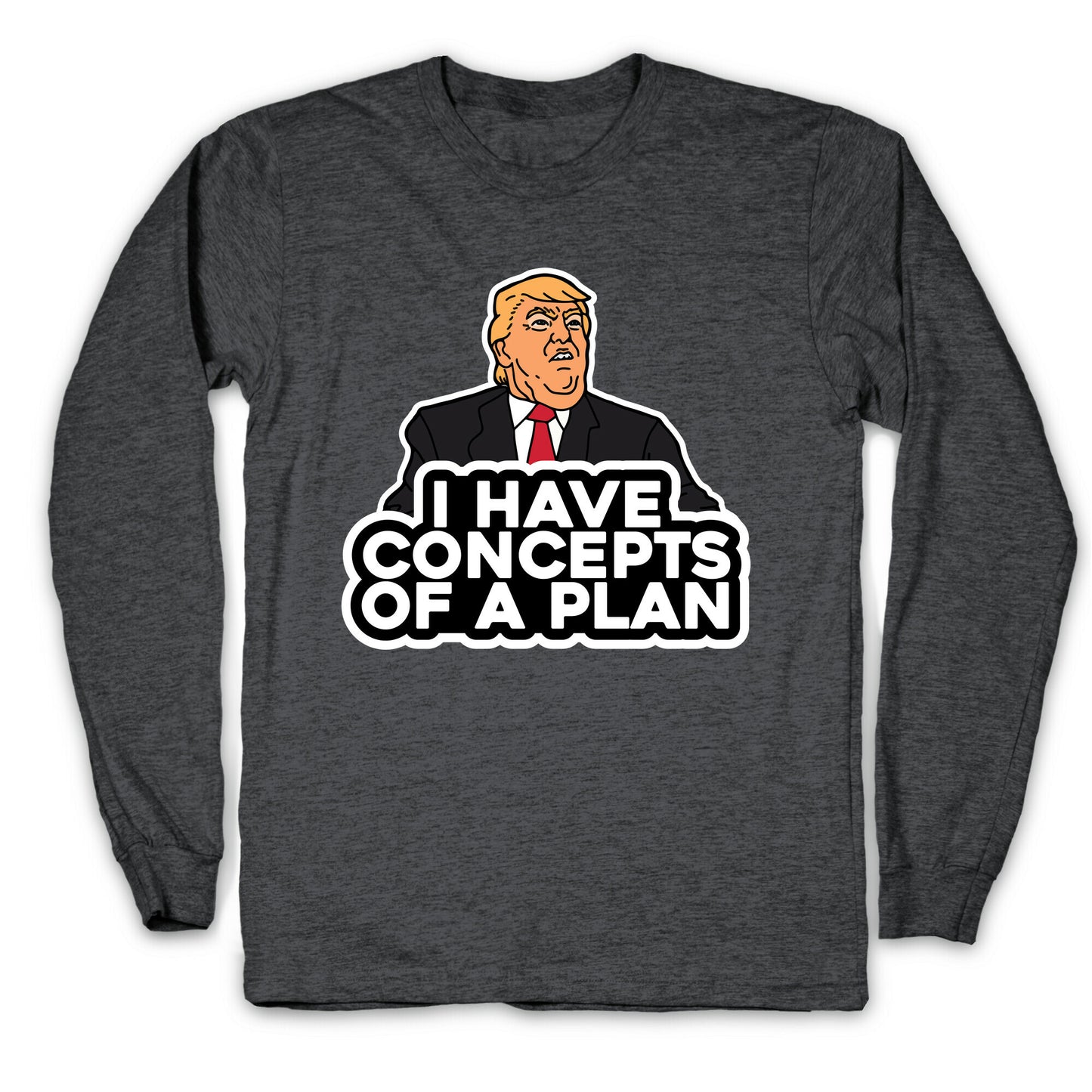I Have Concepts of a Plan Longsleeve Tee
