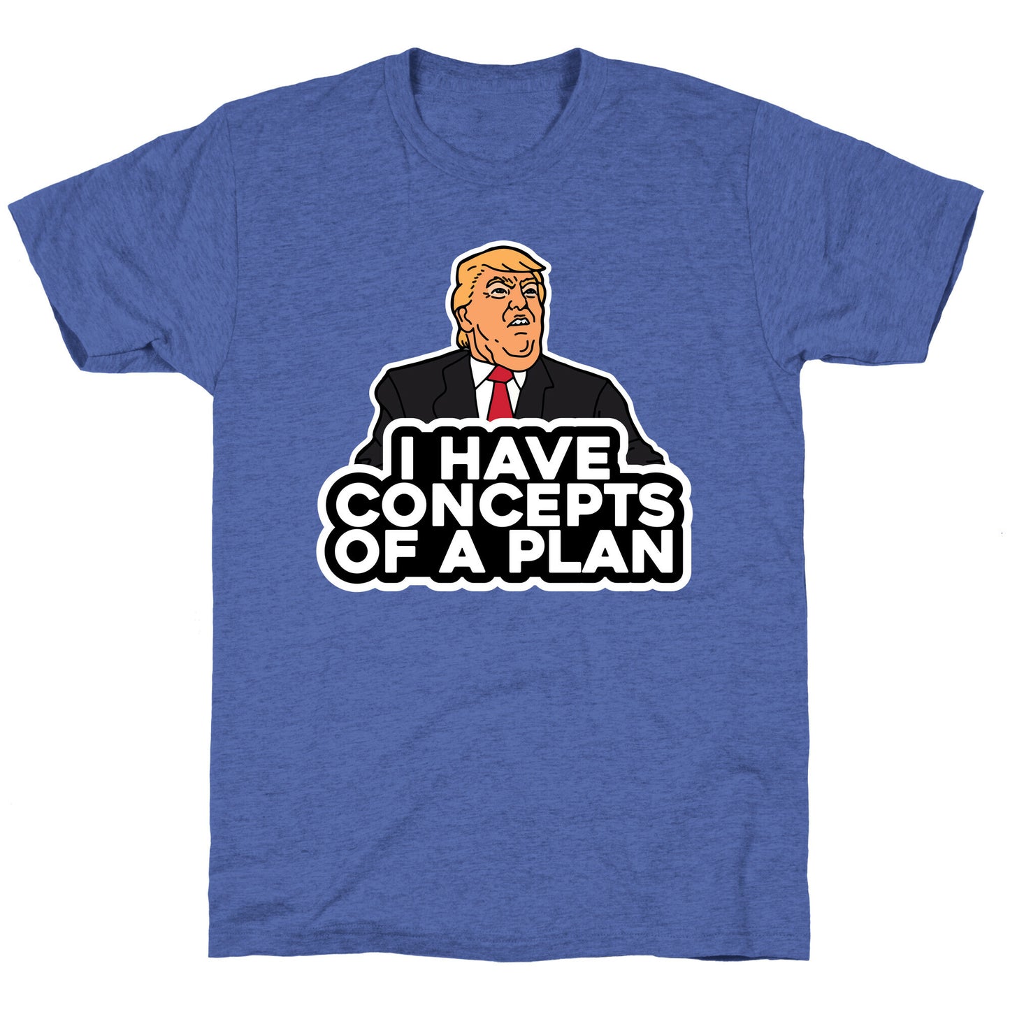 I Have Concepts of a Plan Unisex Triblend Tee