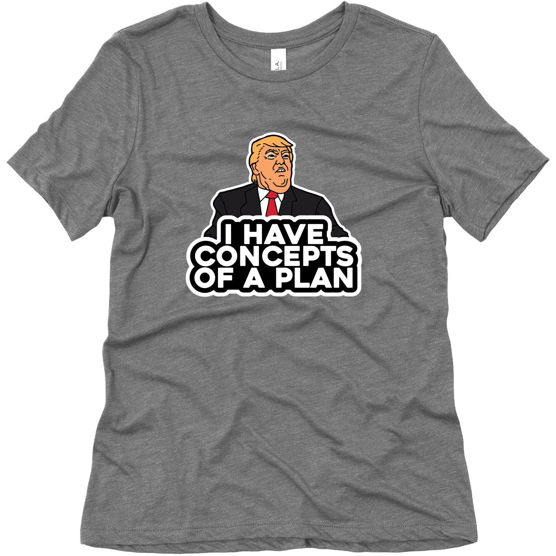 I Have Concepts of a Plan Womens Triblend Tee