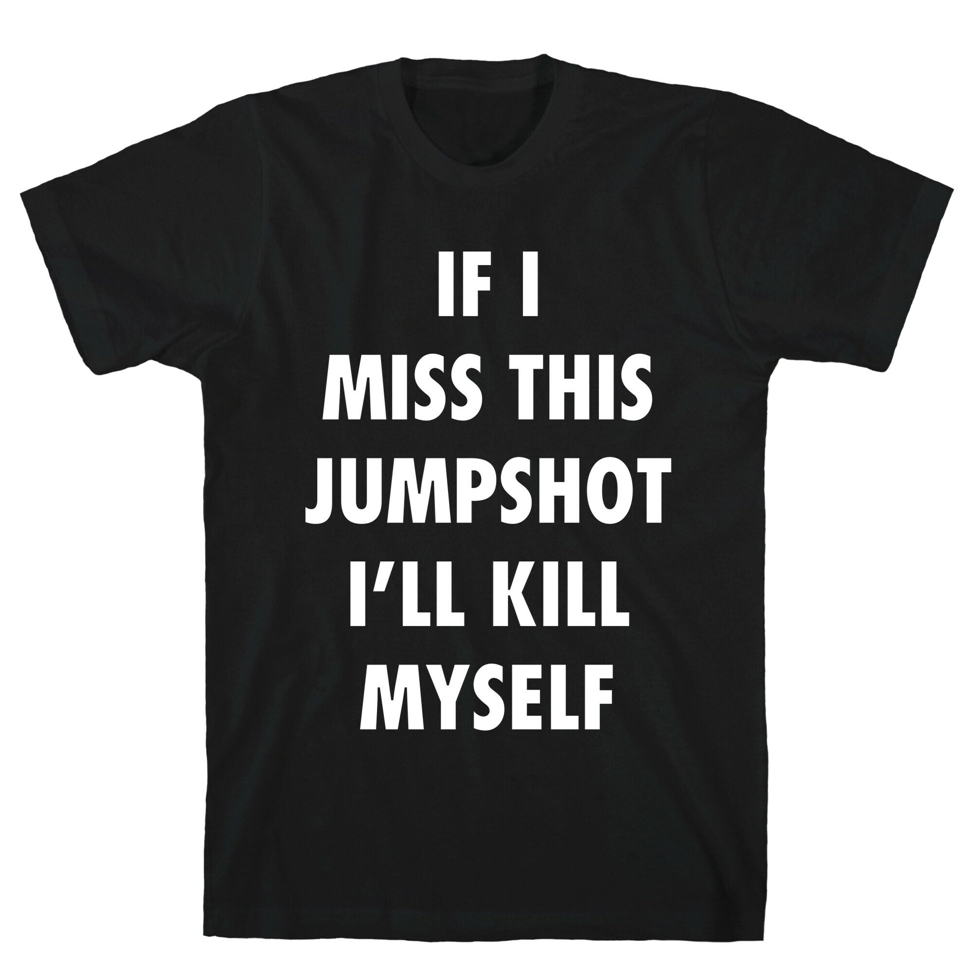 If I Miss This Jumpshot T-Shirt
