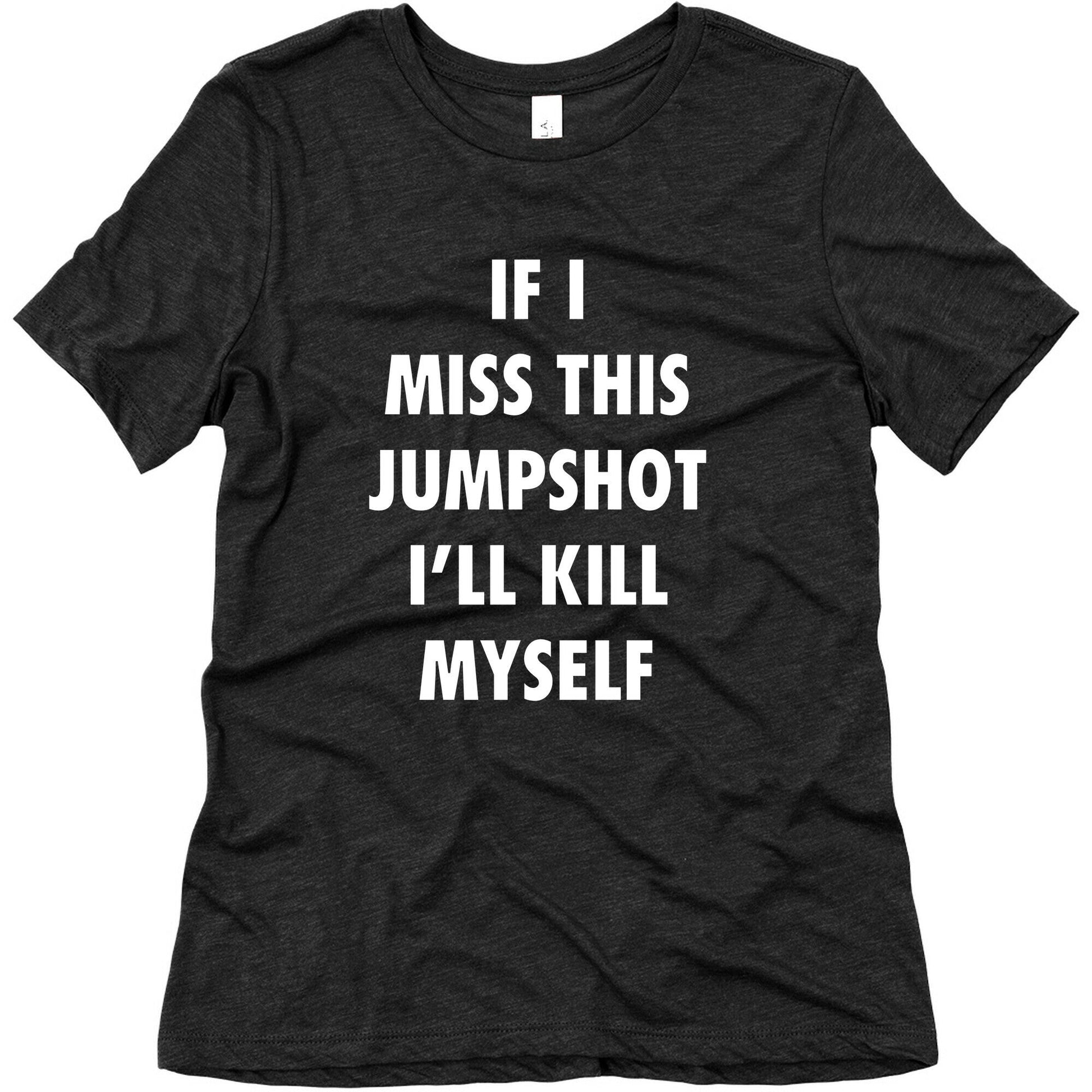 If I Miss This Jumpshot Womens Triblend Tee
