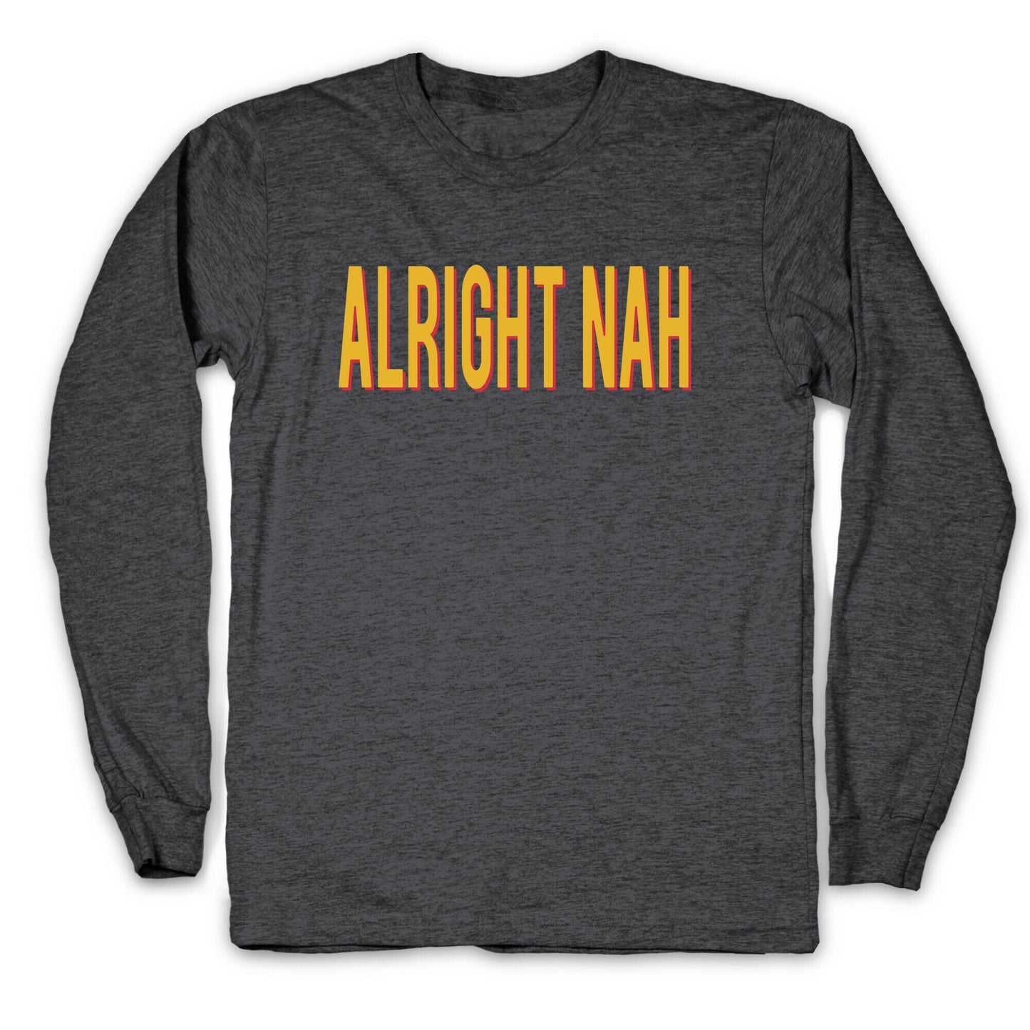 Alright Nah Longsleeve Tee