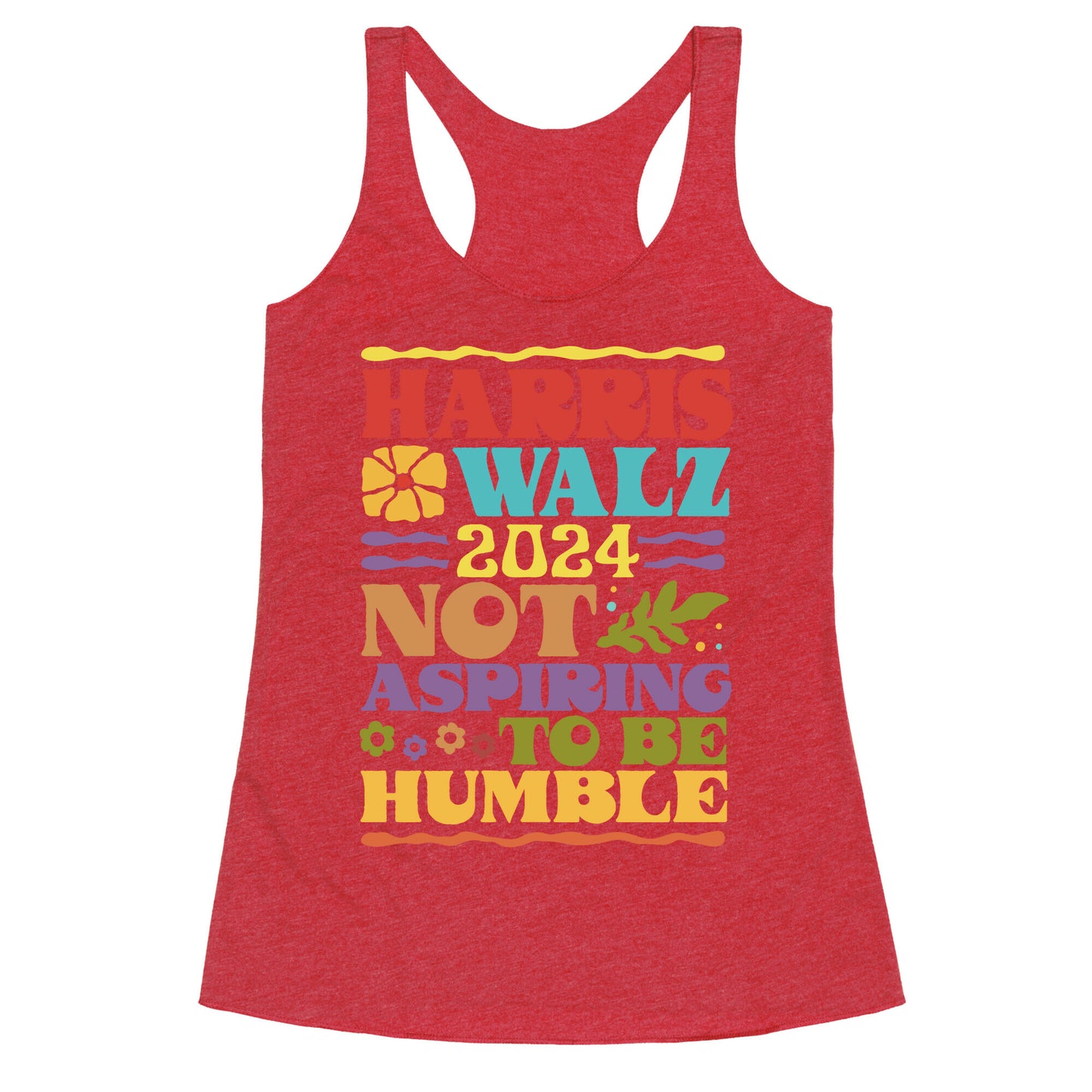 Harris Walz Not Aspiring To Be Humble Racerback Tank