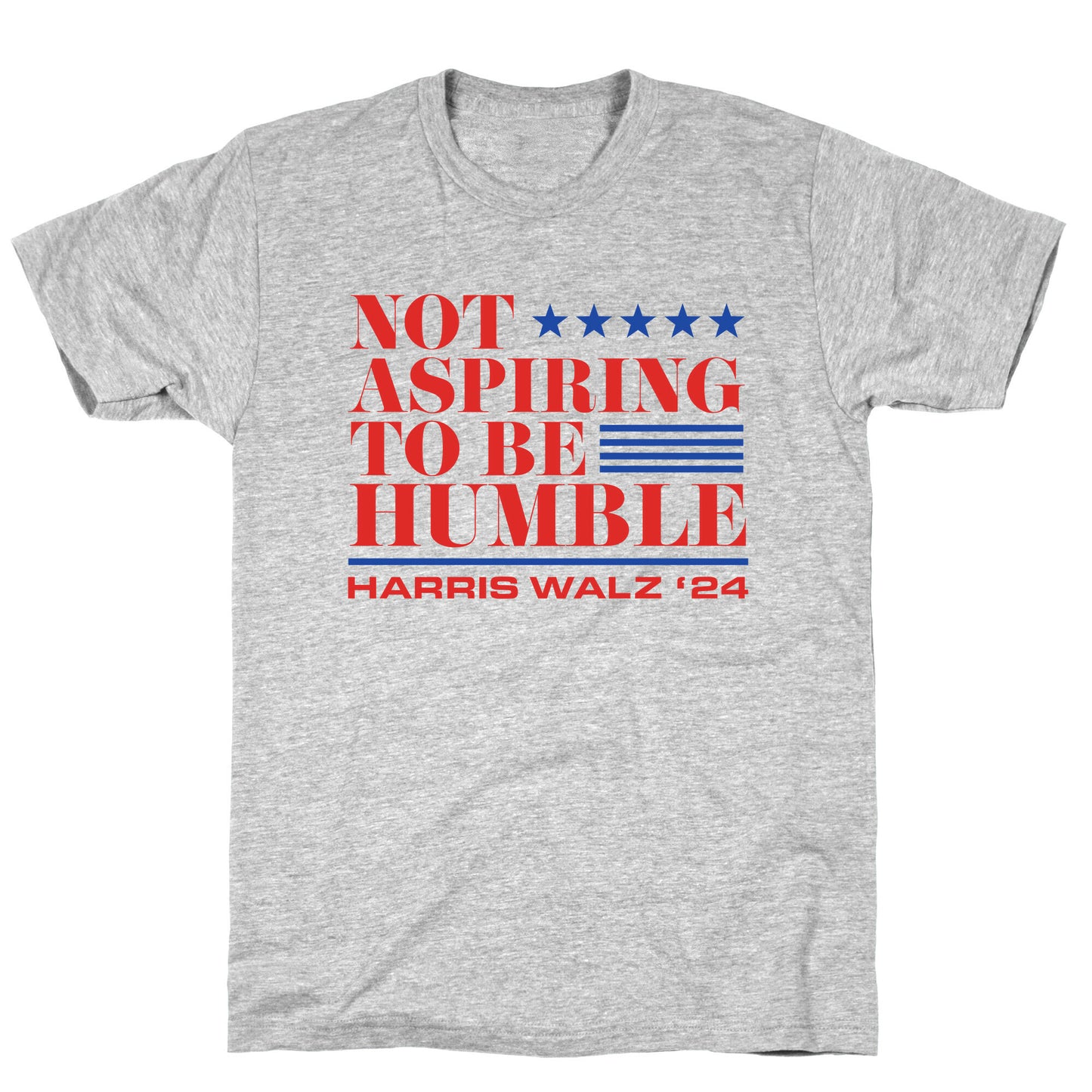 Not Aspiring To Be Humble T-Shirt