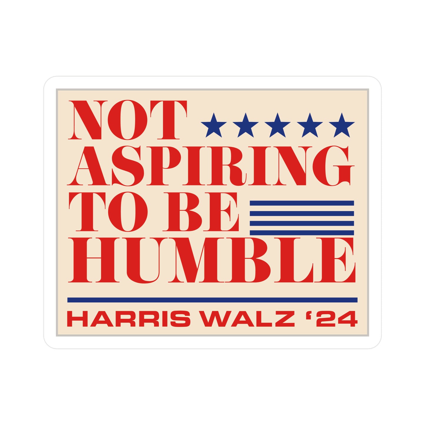 Not Aspiring To Be Humble Sticker