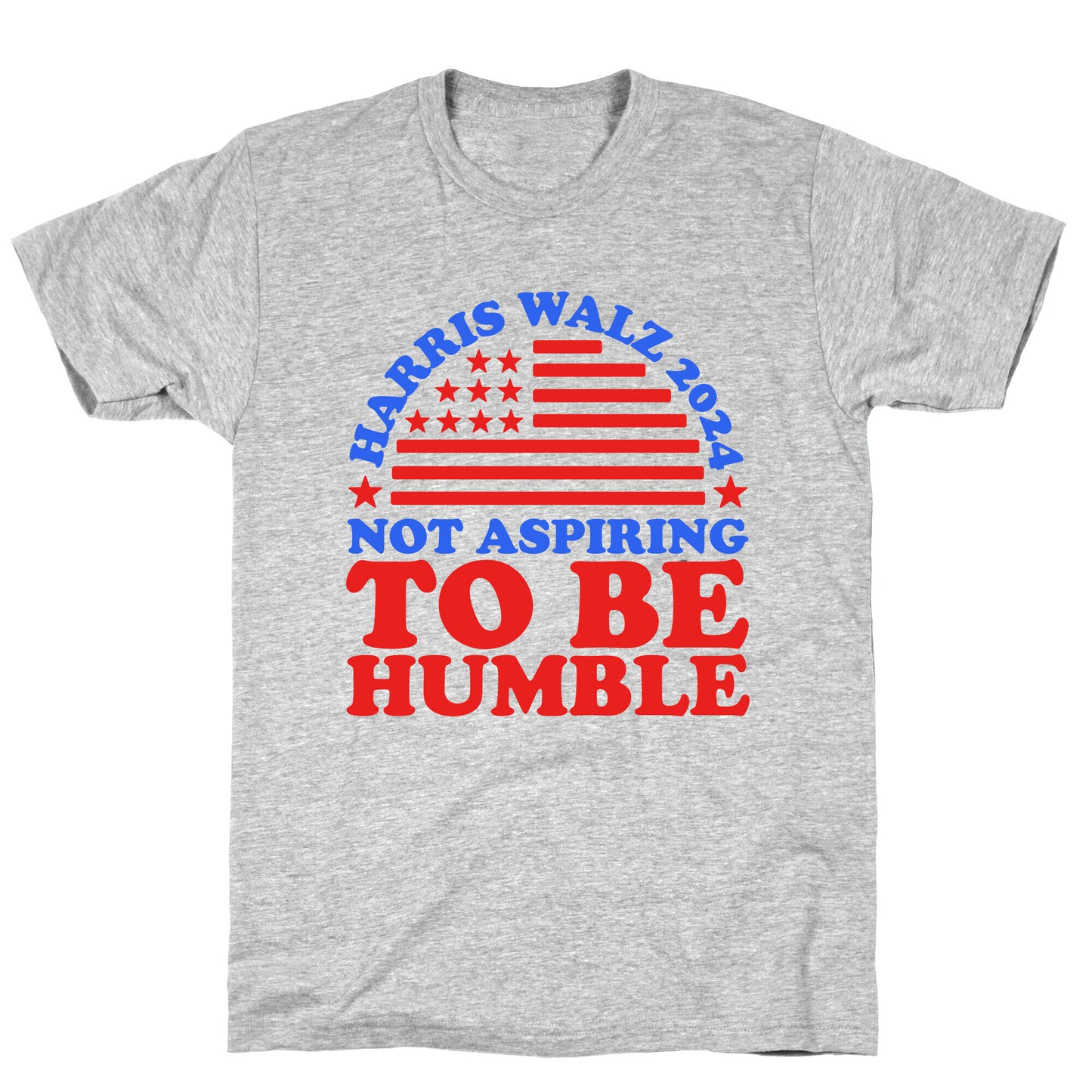 Not Aspiring To Be Humble Harris Walz T-Shirt