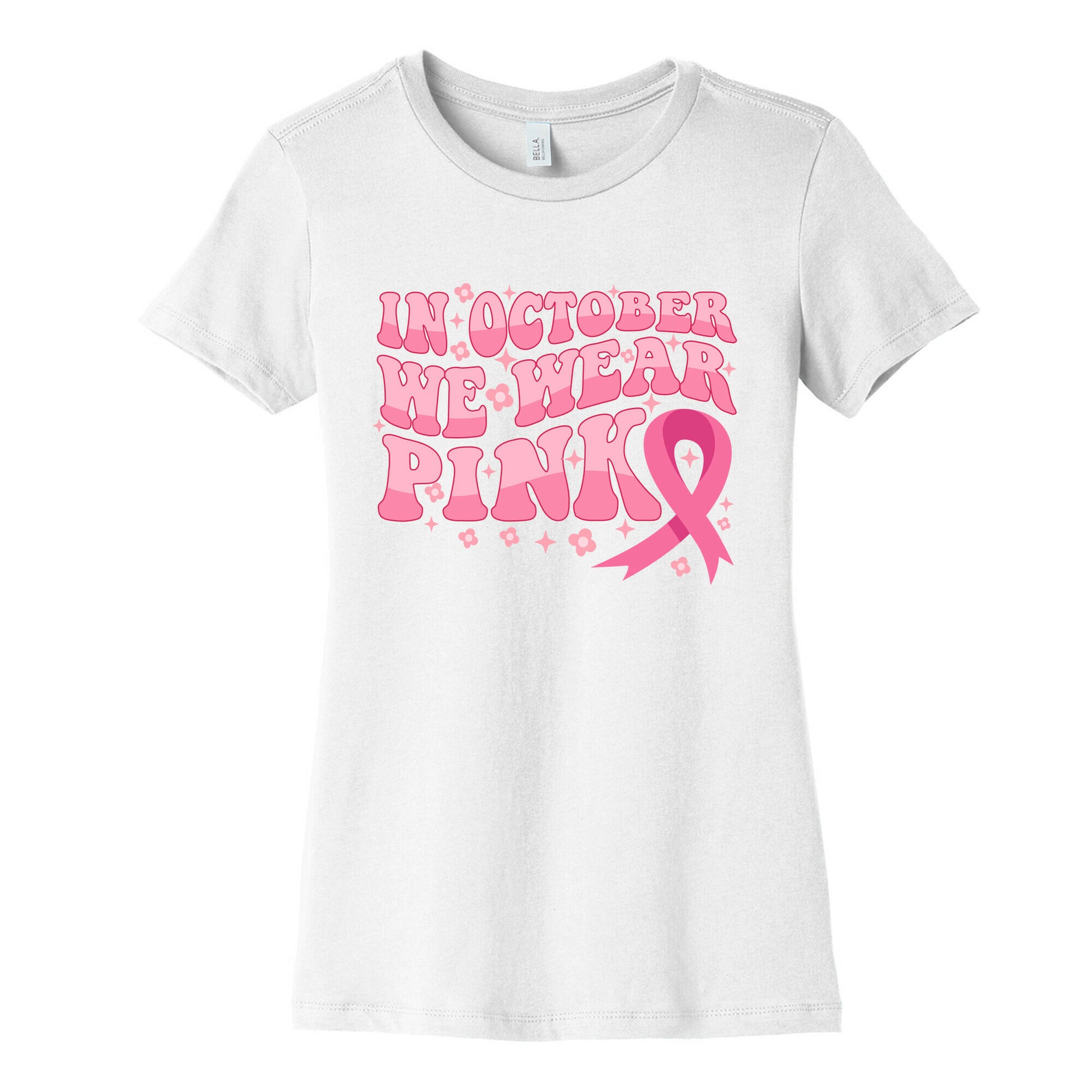 In October We Wear Pink Breast Cancer Awareness Womens Cotton Tee