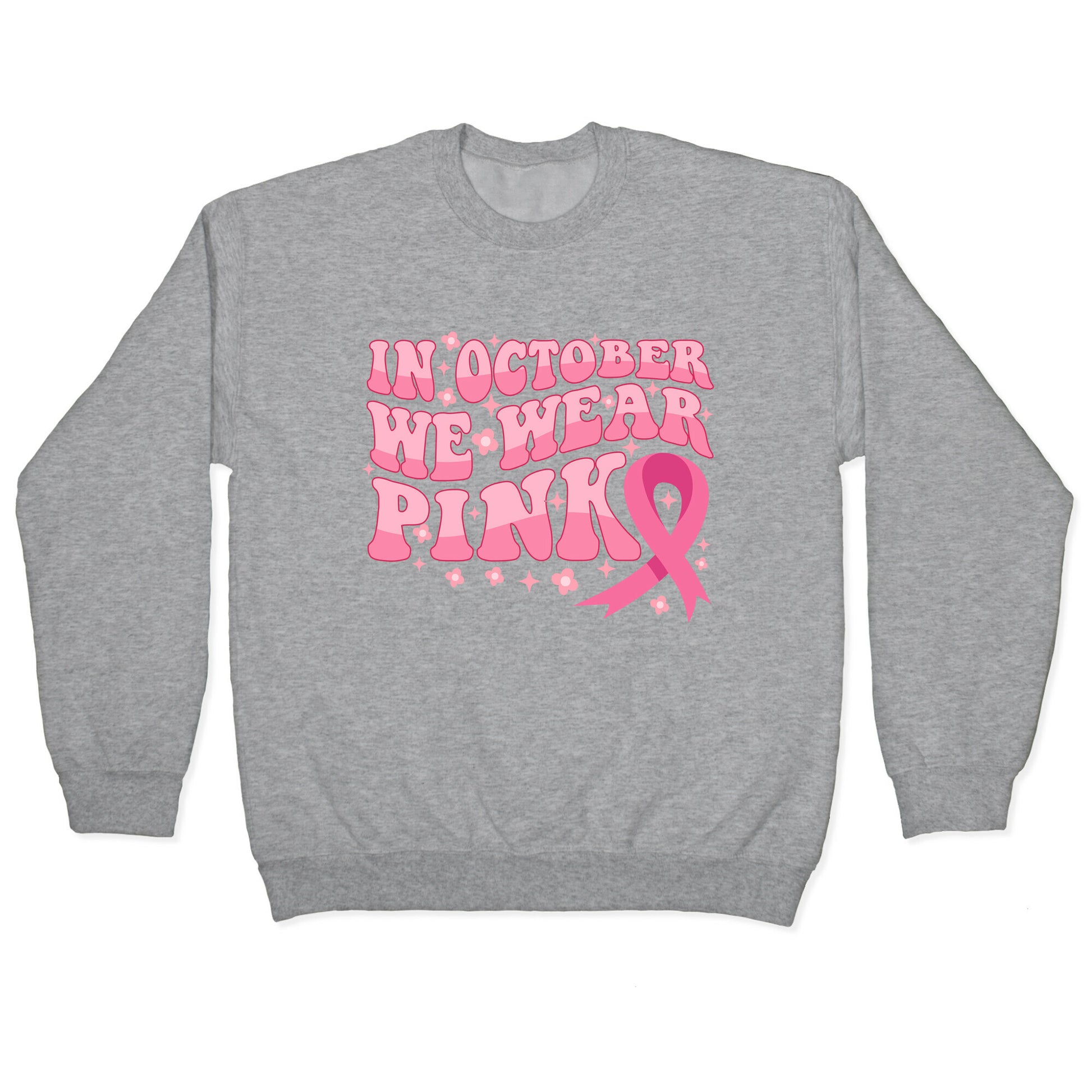 In October We Wear Pink Breast Cancer Awareness Crewneck Sweatshirt