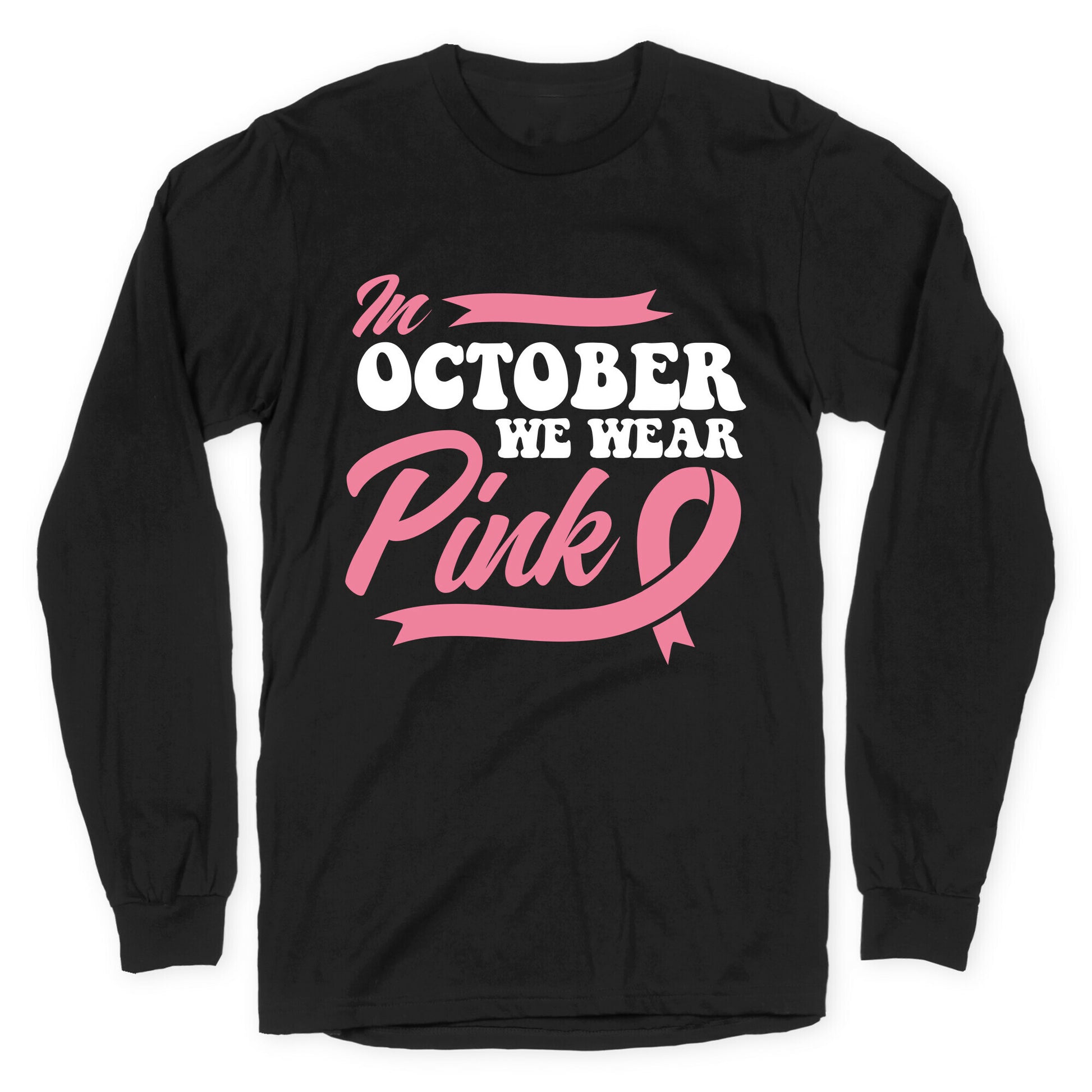 October Pink Breast Cancer Awareness Longsleeve Tee