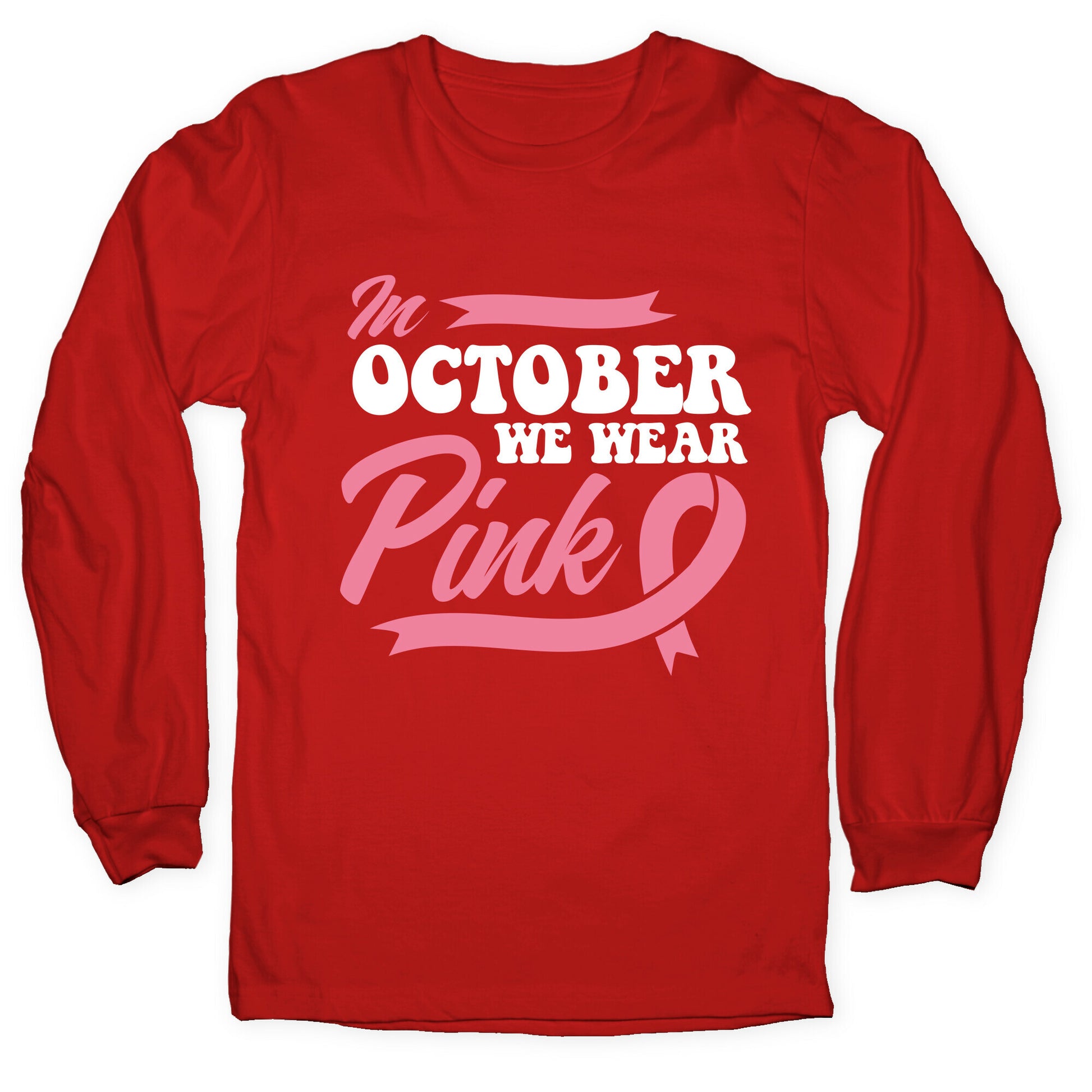October Pink Breast Cancer Awareness Longsleeve Tee