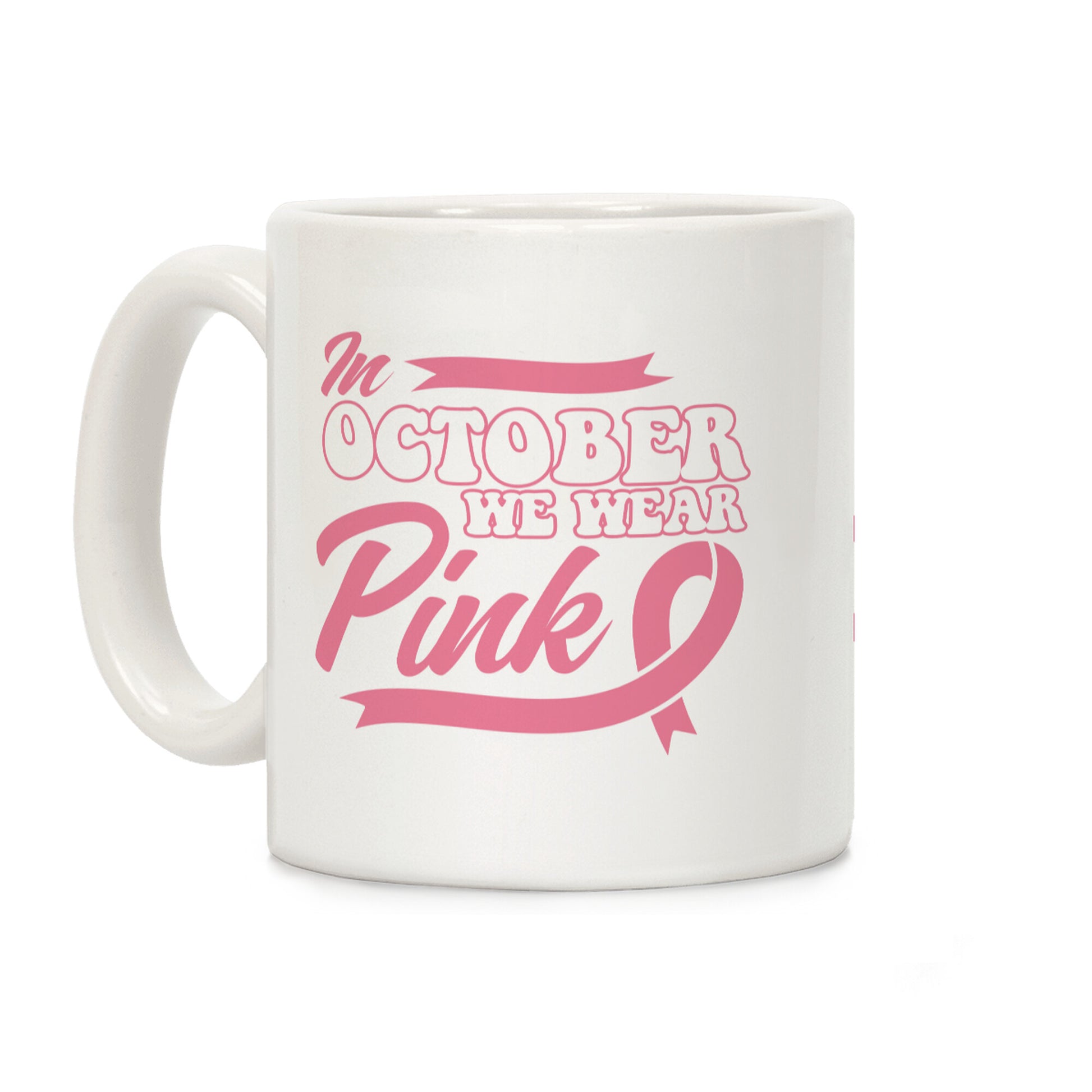 October Pink Breast Cancer Awareness Coffee Mug