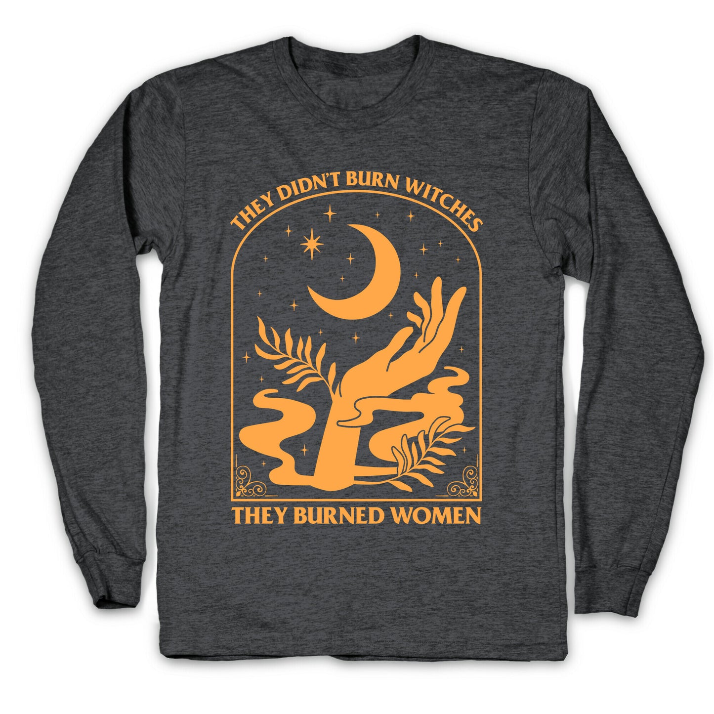 They Didnt Burn Witches Longsleeve Tee