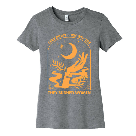 They Didnt Burn Witches Womens Cotton Tee