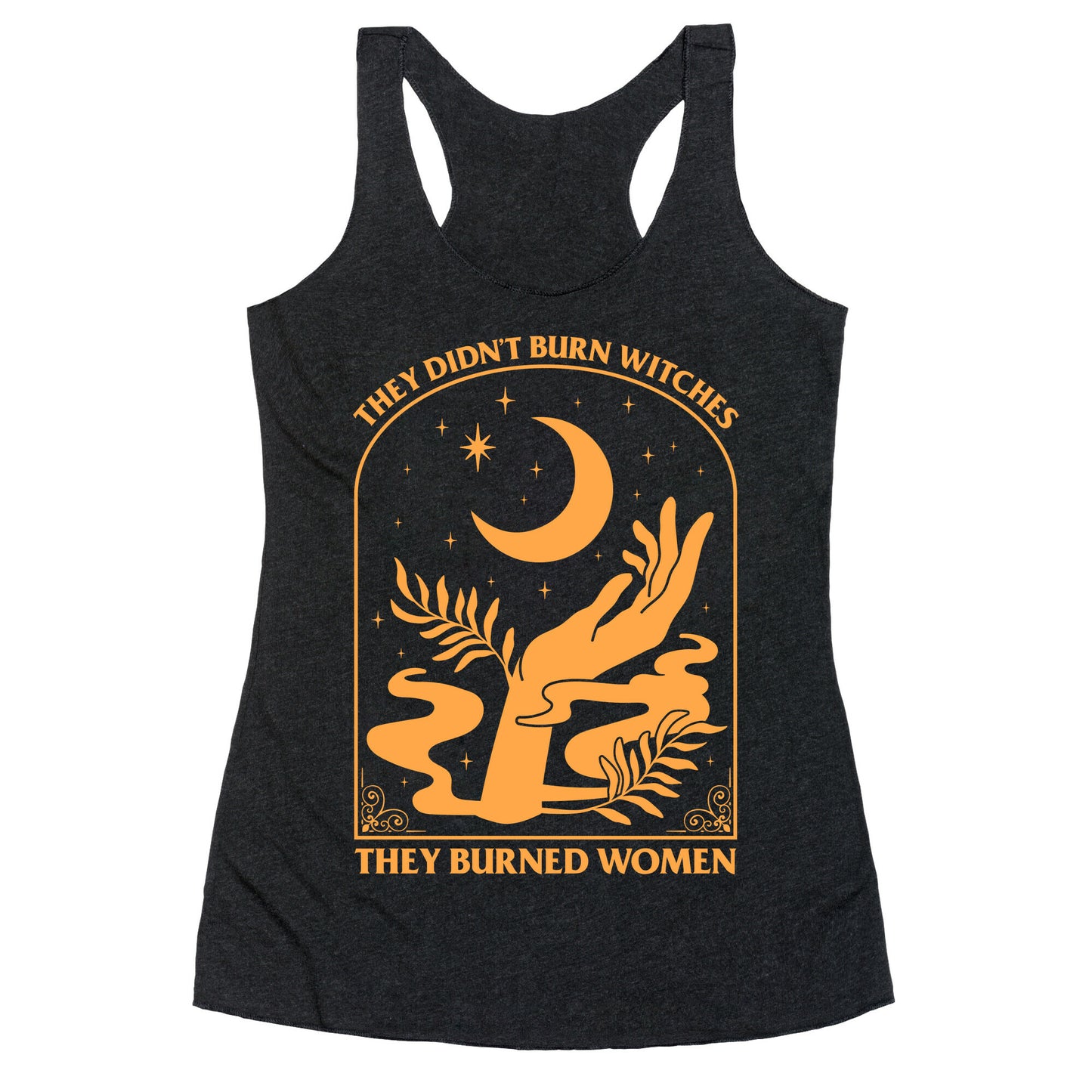 They Didnt Burn Witches Racerback Tank