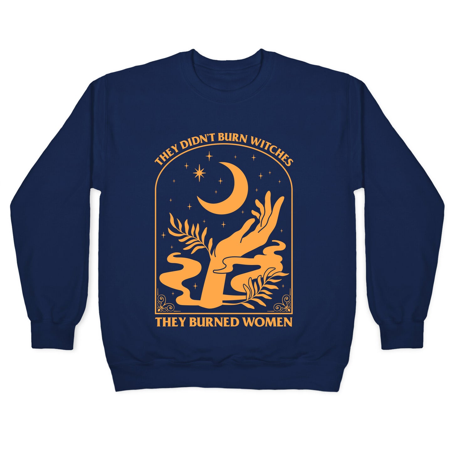 They Didnt Burn Witches Crewneck Sweatshirt