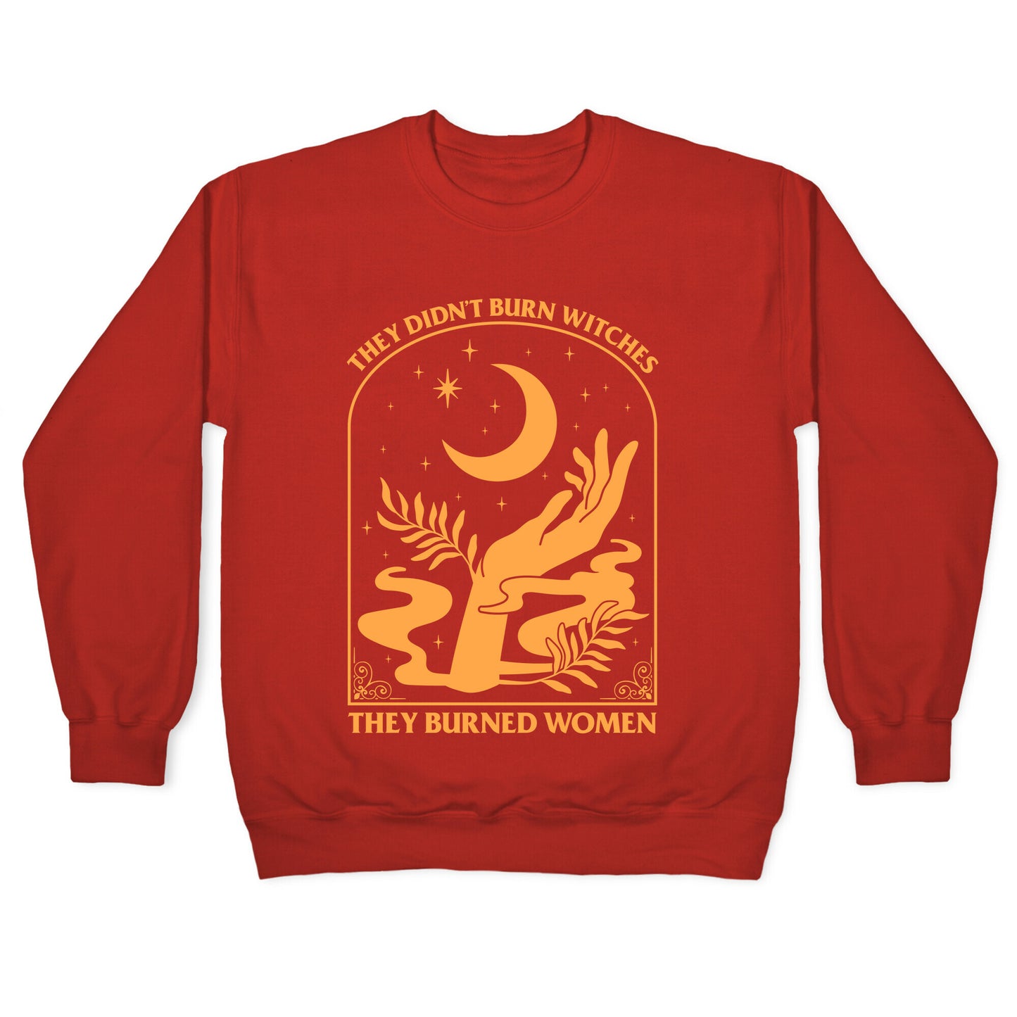 They Didnt Burn Witches Crewneck Sweatshirt