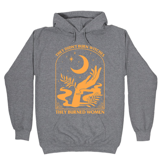 They Didnt Burn Witches Hoodie