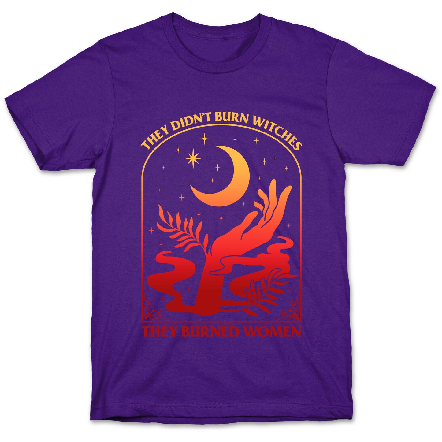 They Didnt Burn Witches They Burned Women T-Shirt