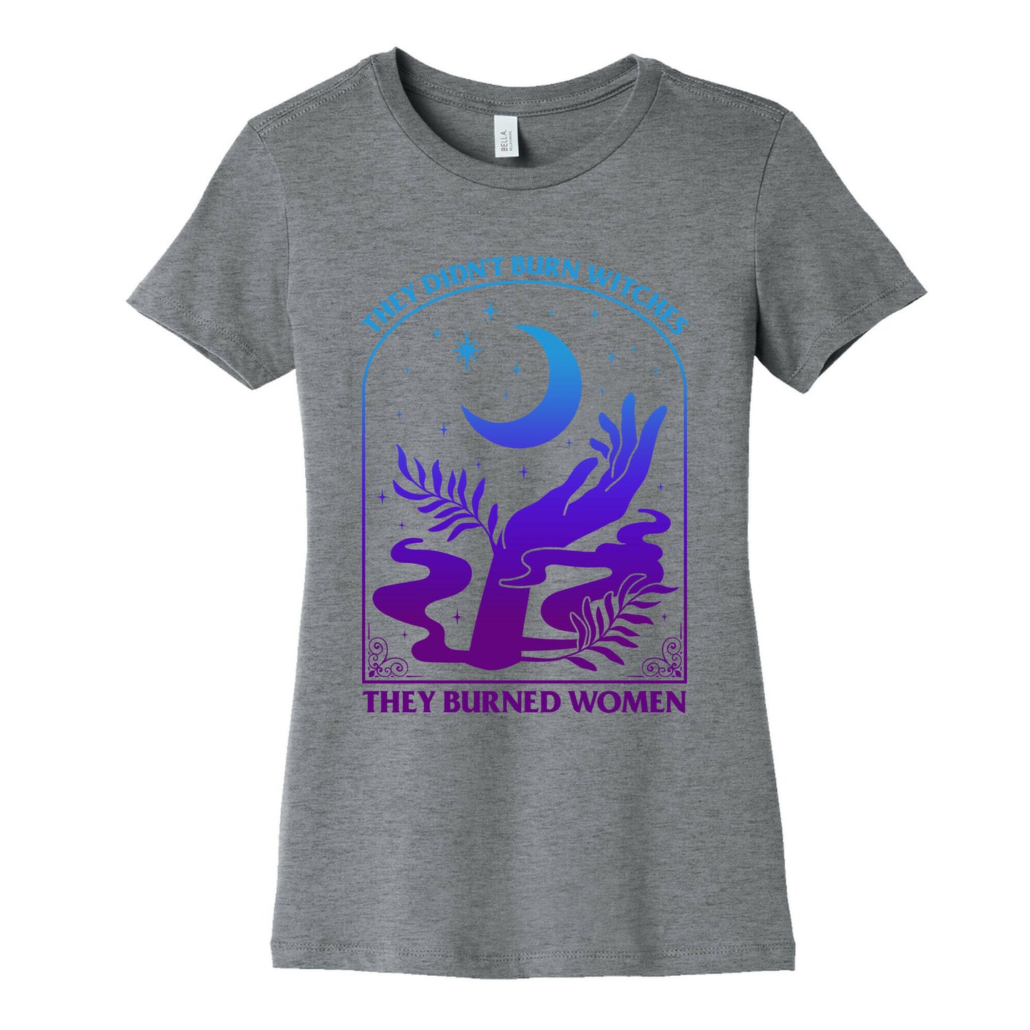 Didnt Burn Witches They Burned Women Womens Cotton Tee