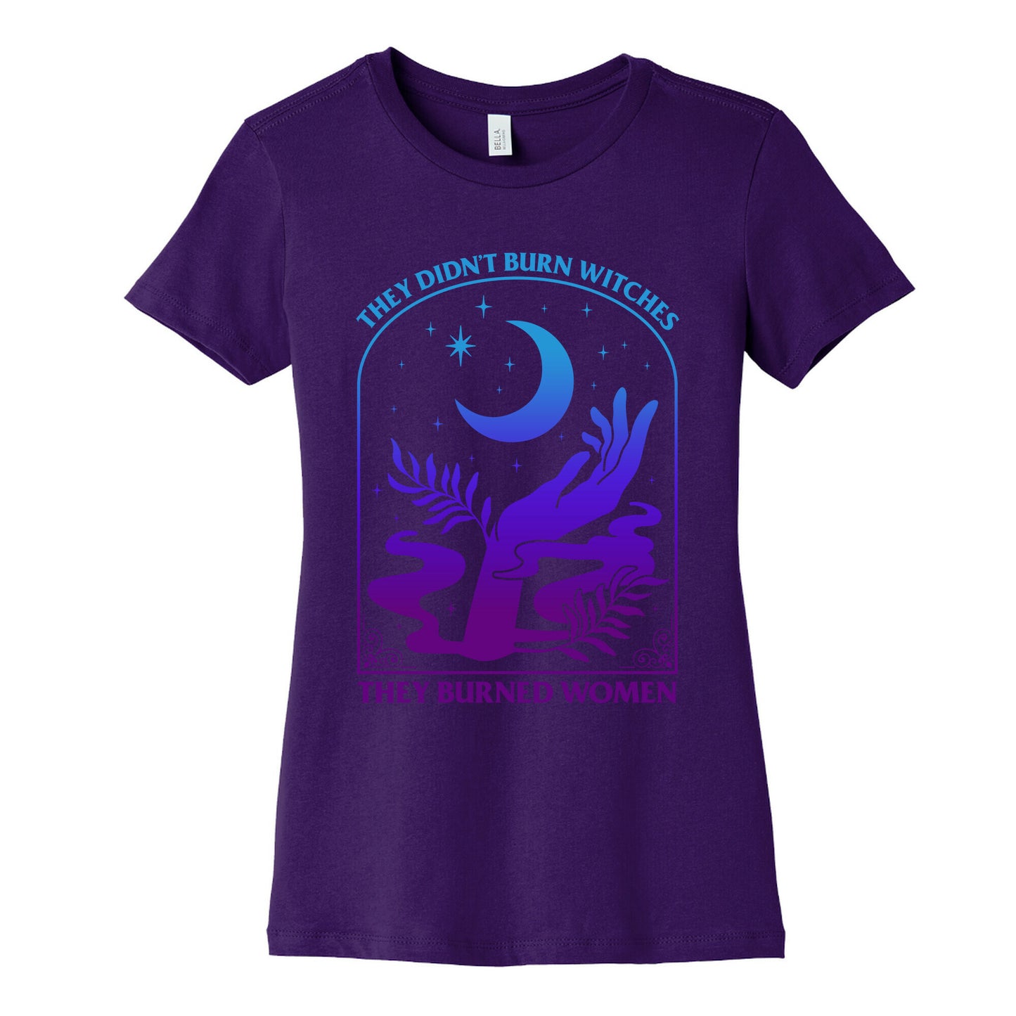 Didnt Burn Witches They Burned Women Womens Cotton Tee