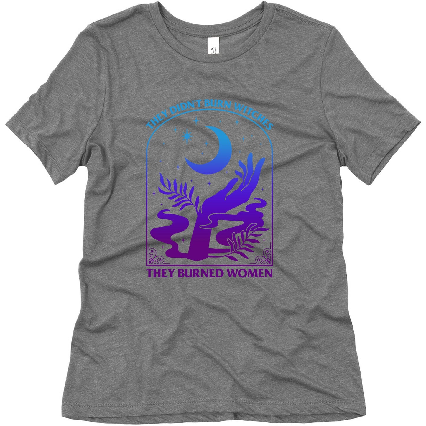 Didnt Burn Witches They Burned Women Womens Triblend Tee