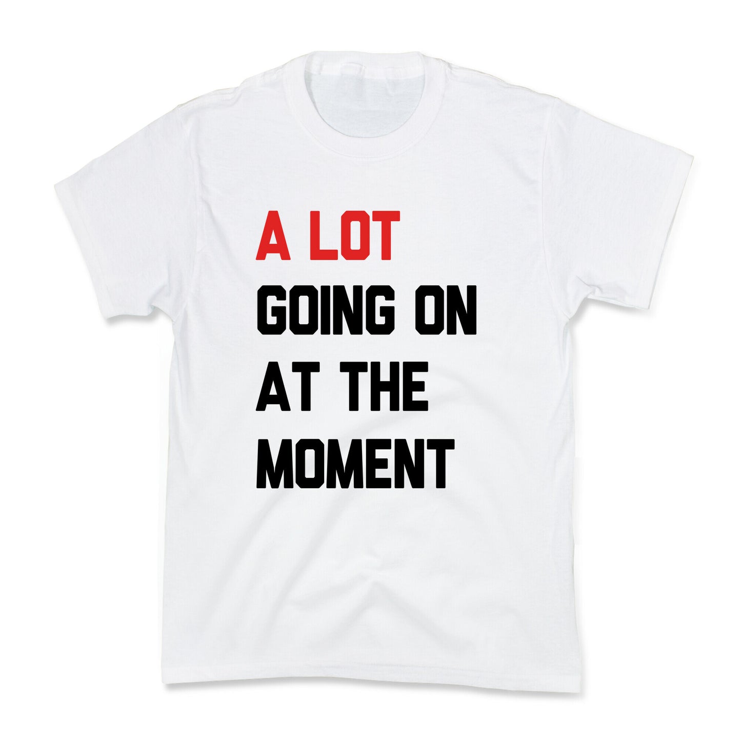 A Lot Going On At The Moment Kids Tee