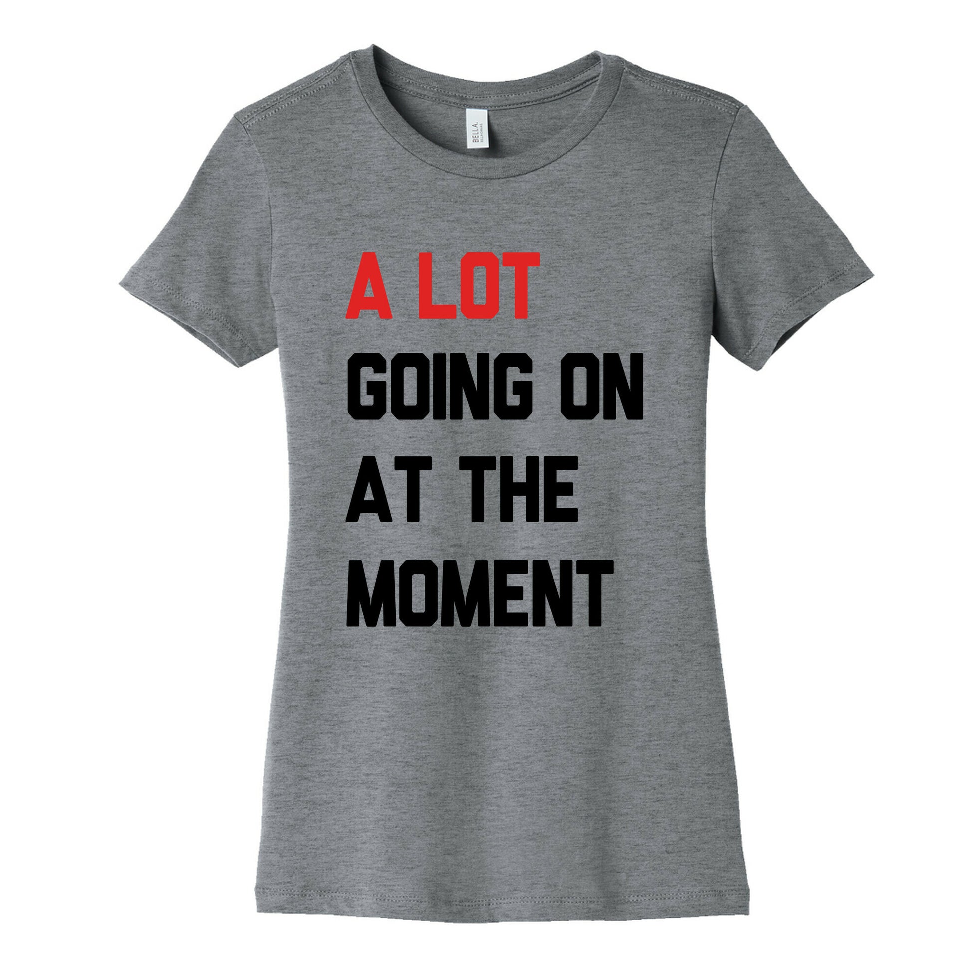 A Lot Going On At The Moment Womens Cotton Tee
