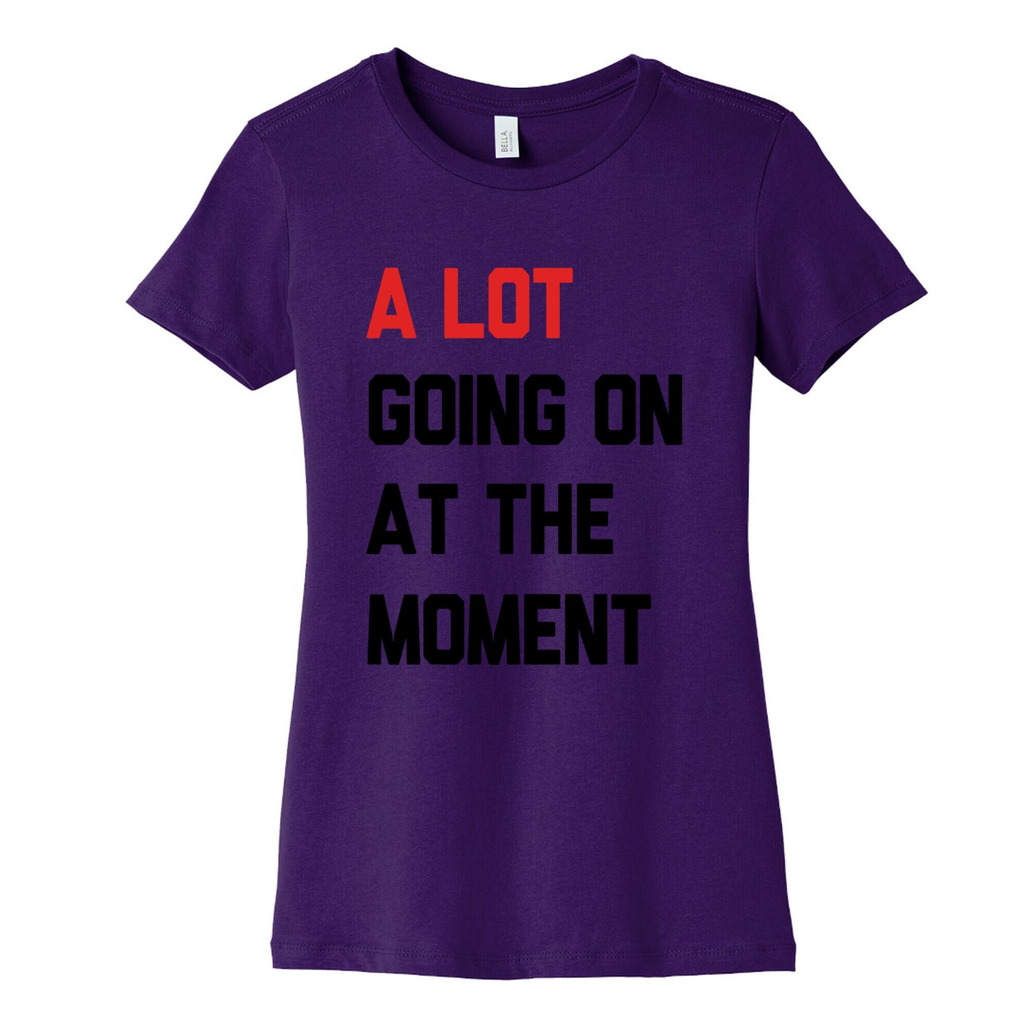A Lot Going On At The Moment Womens Cotton Tee