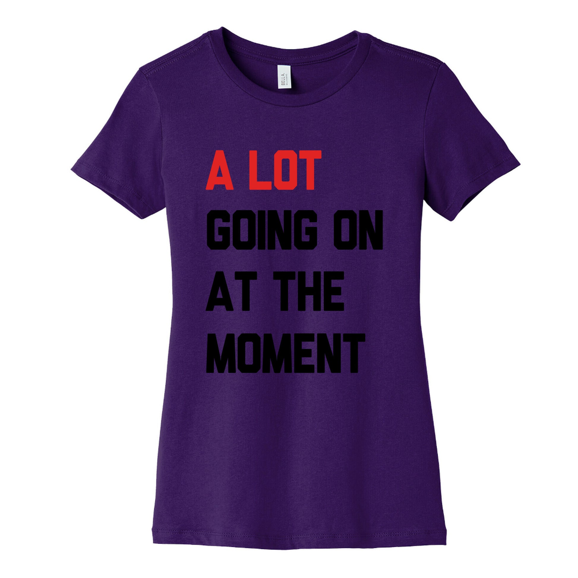 A Lot Going On At The Moment Womens Cotton Tee