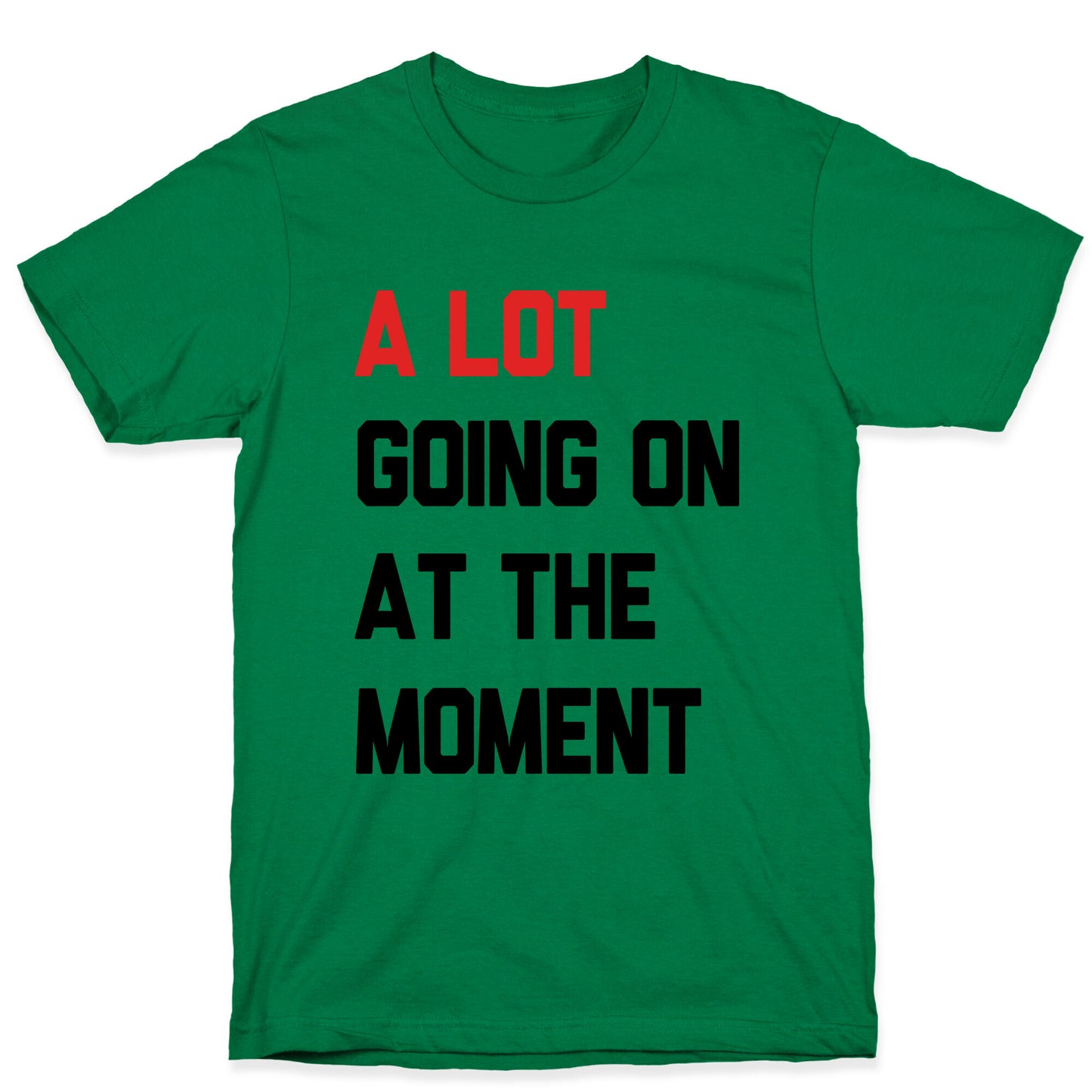 A Lot Going On At The Moment T-Shirt