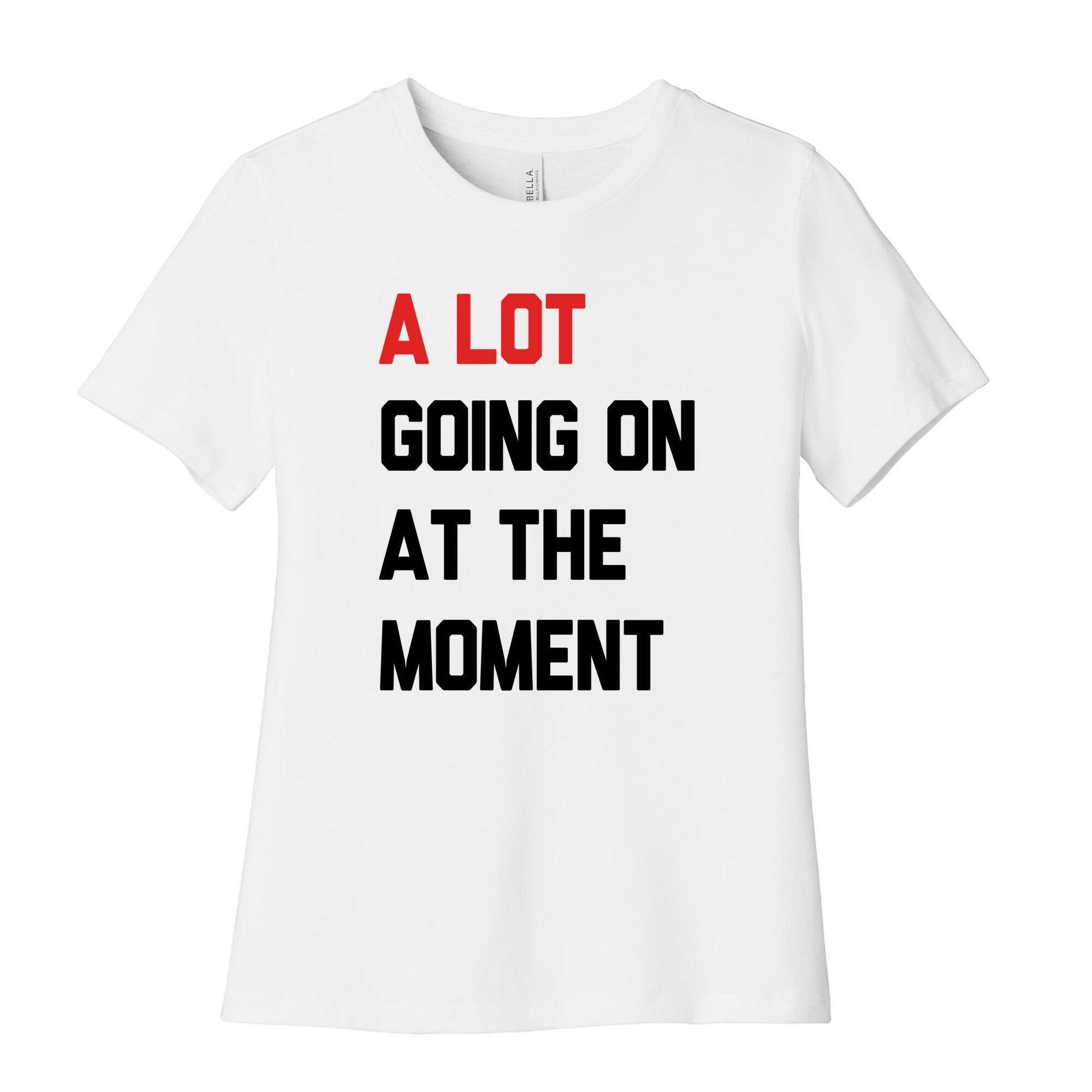 A Lot Going On At The Moment Womens Cotton Tee