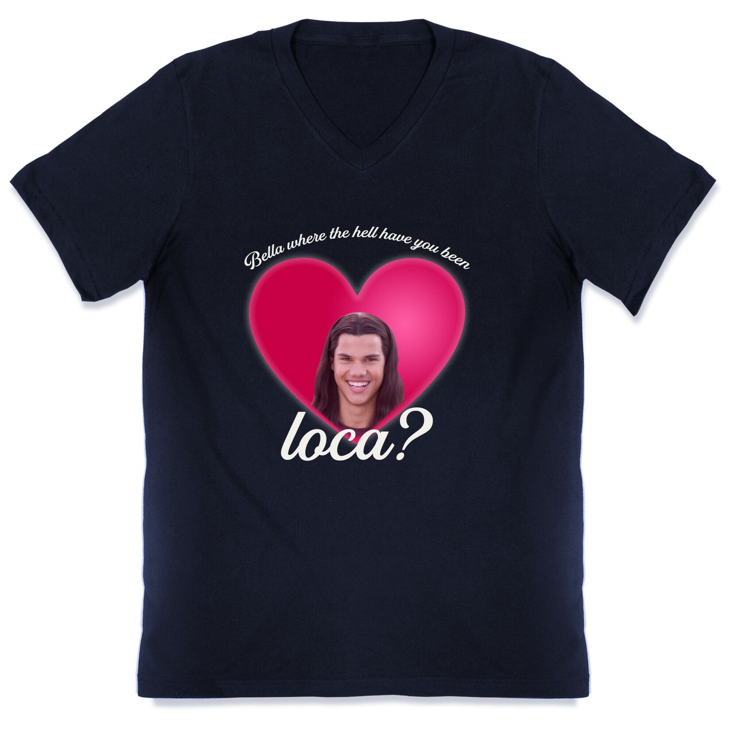 bella where the hell you been loca V-Neck