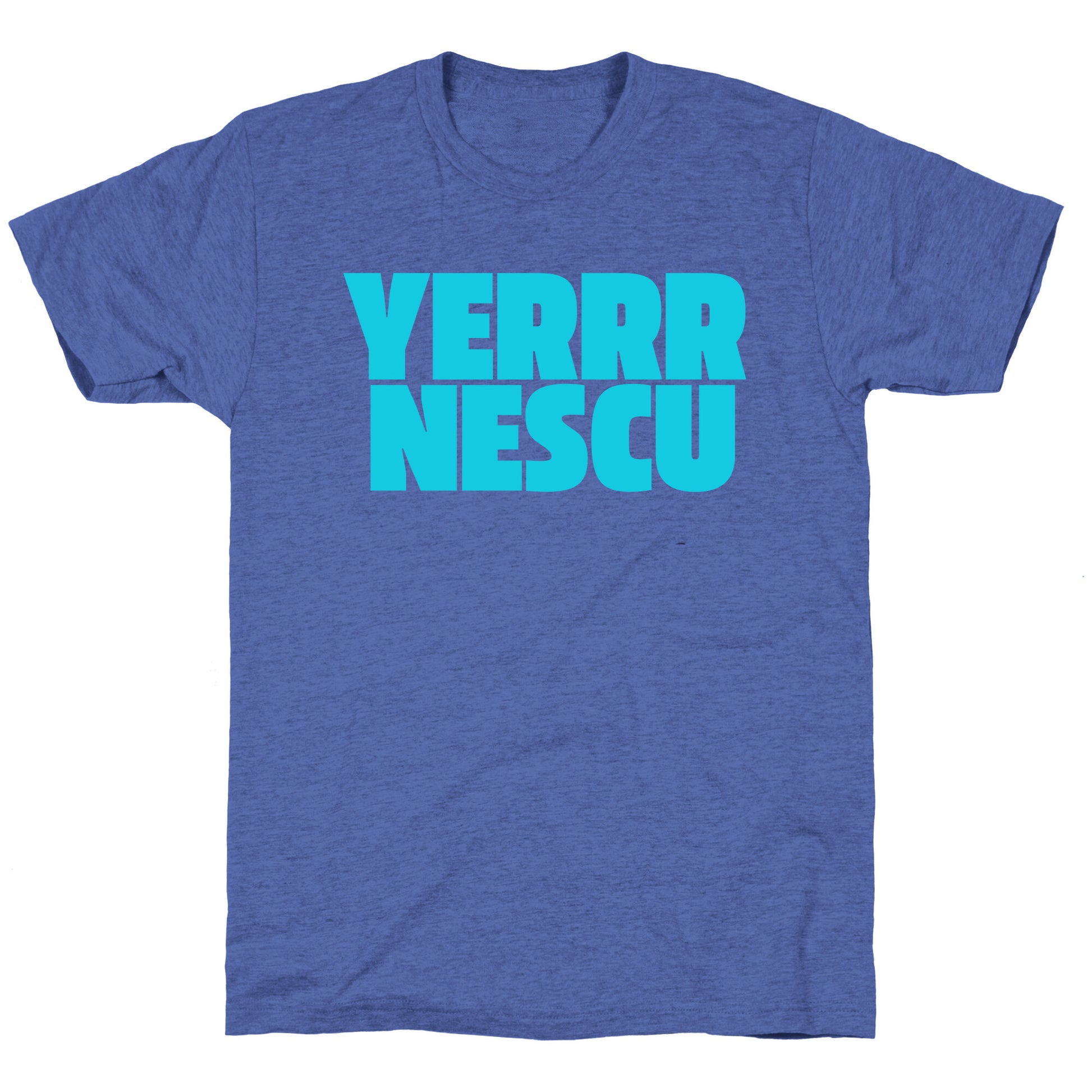 Yerrr Nescu Unisex Triblend Tee