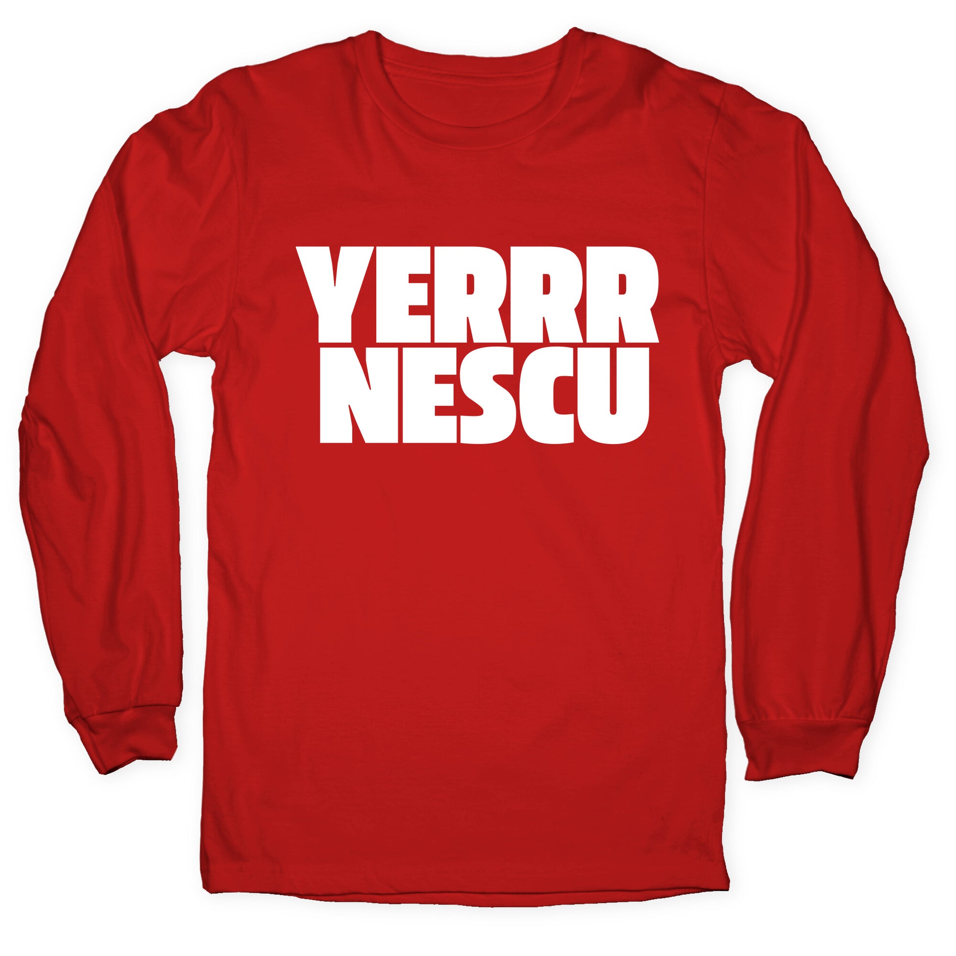 Yerrr Nescu White Text Longsleeve Tee