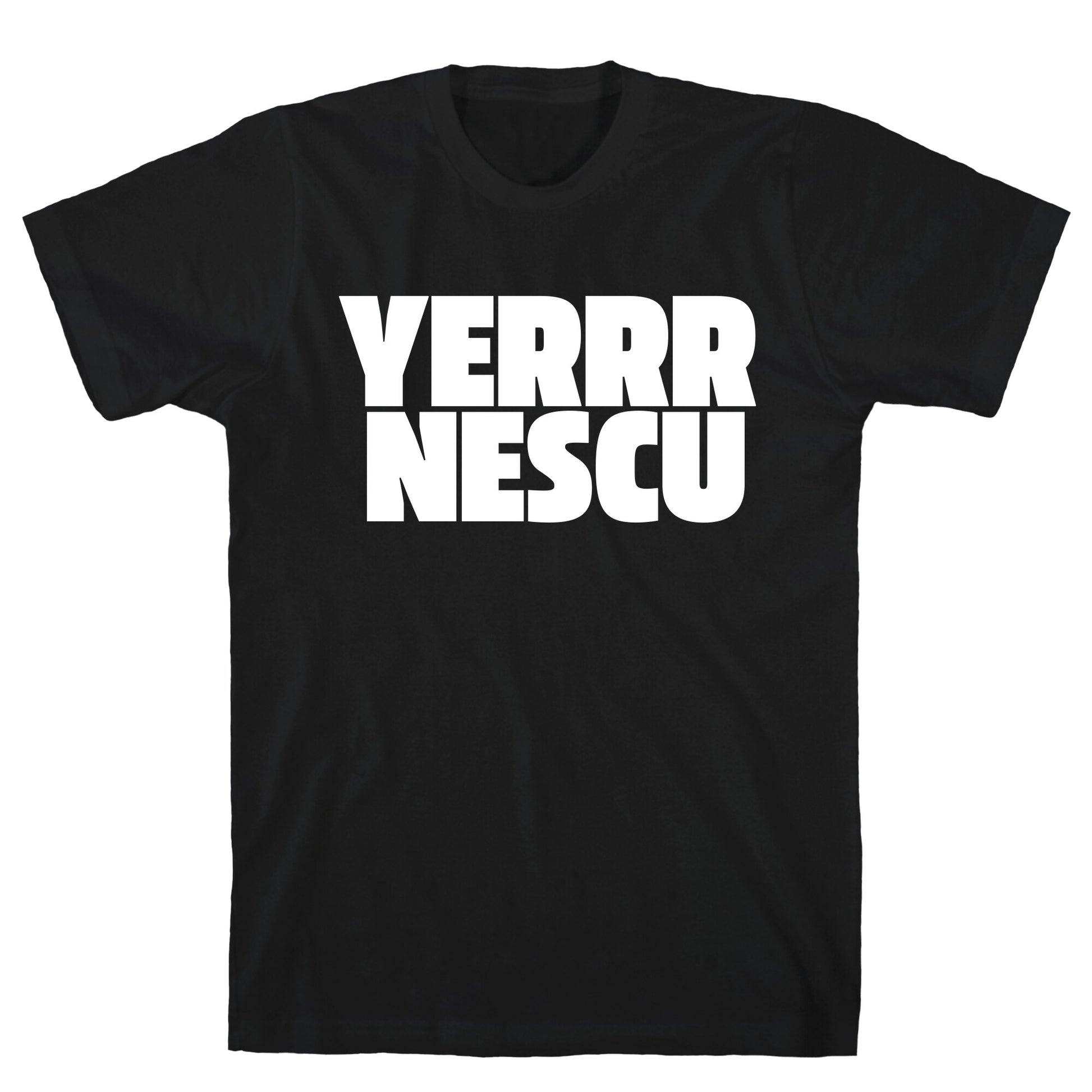Yerrr Nescu White Text T-Shirt