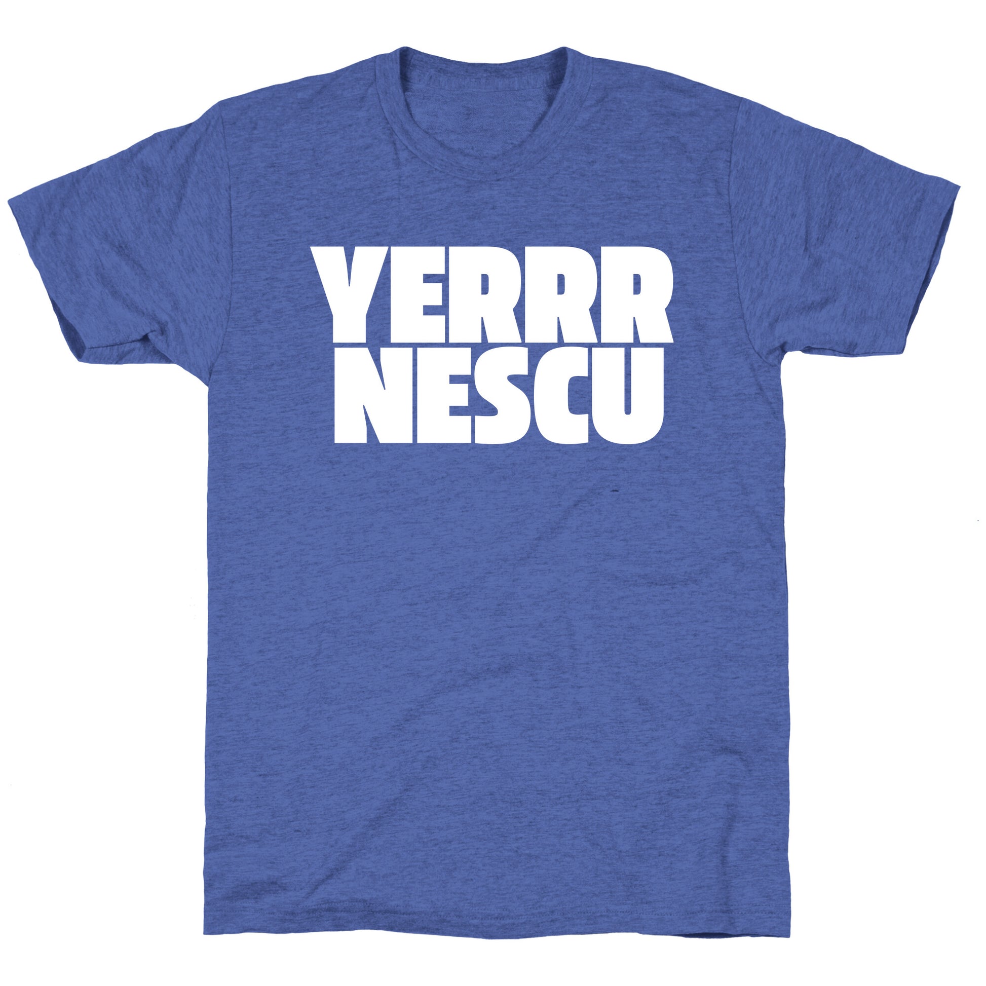 Yerrr Nescu White Text Unisex Triblend Tee