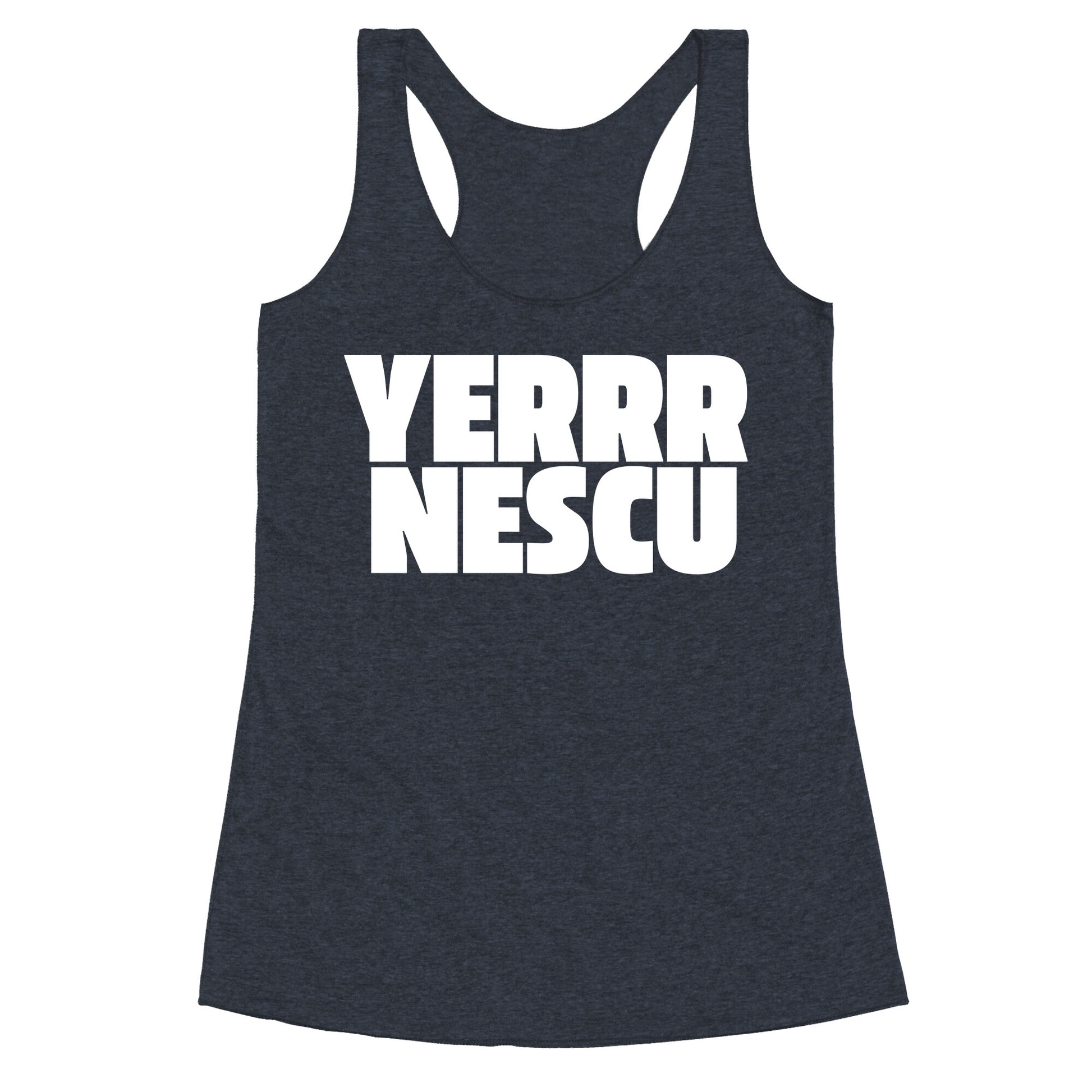 Yerrr Nescu White Text Racerback Tank